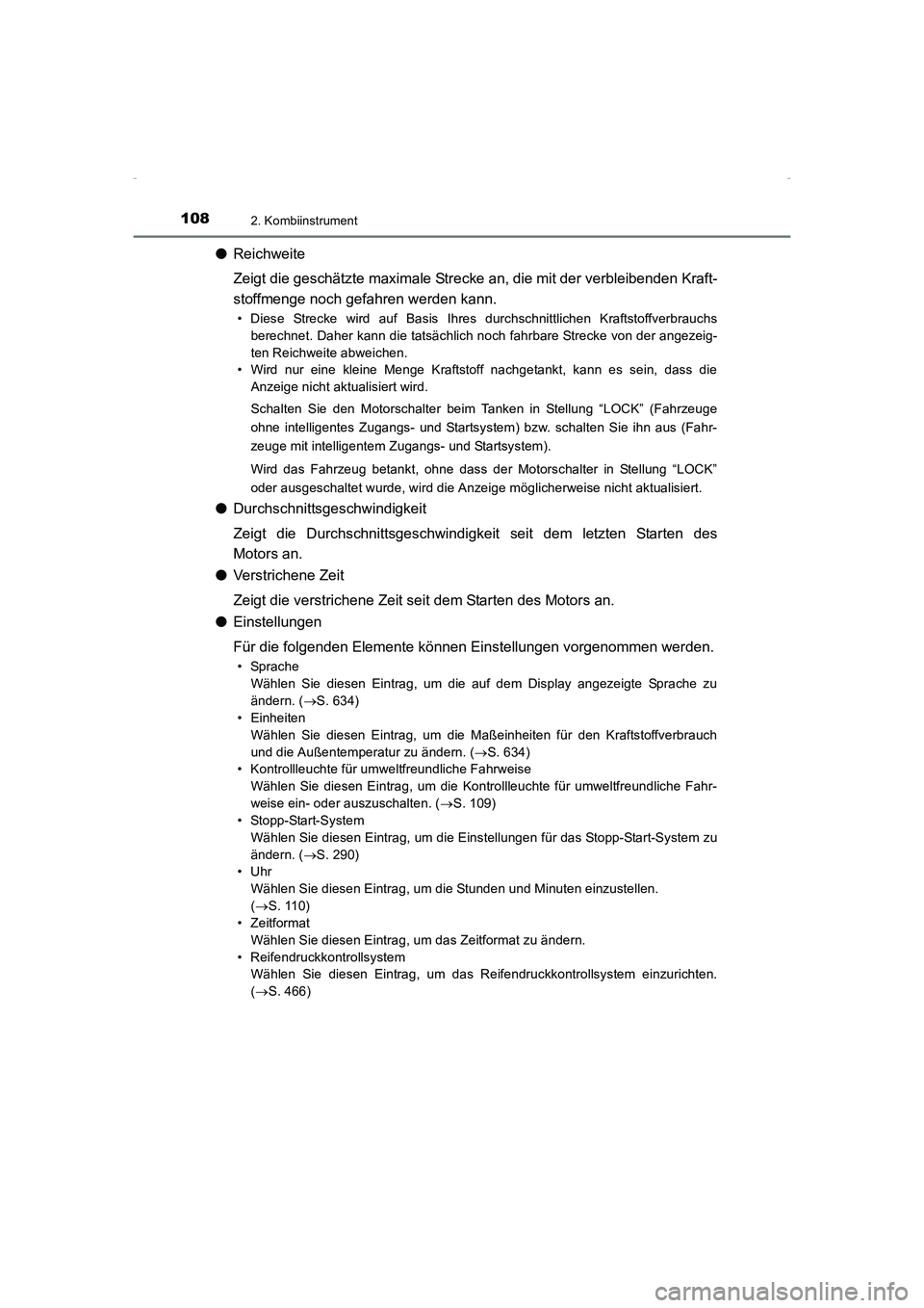 TOYOTA AVENSIS 2016 Betriebsanleitungen (in German) 1082. Kombiinstrument
AVENSIS_OM_OM20C22M_(EM)
●Reichweite
Zeigt die geschätzte maximale Strecke an, die mit der verbleibenden Kraft-
stoffmenge noch gefahren werden kann.
• Diese Strecke wird au TOYOTA AVENSIS 2016 Betriebsanleitungen (in German) 1082. Kombiinstrument
AVENSIS_OM_OM20C22M_(EM)
●Reichweite
Zeigt die geschätzte maximale Strecke an, die mit der verbleibenden Kraft-
stoffmenge noch gefahren werden kann.
• Diese Strecke wird au