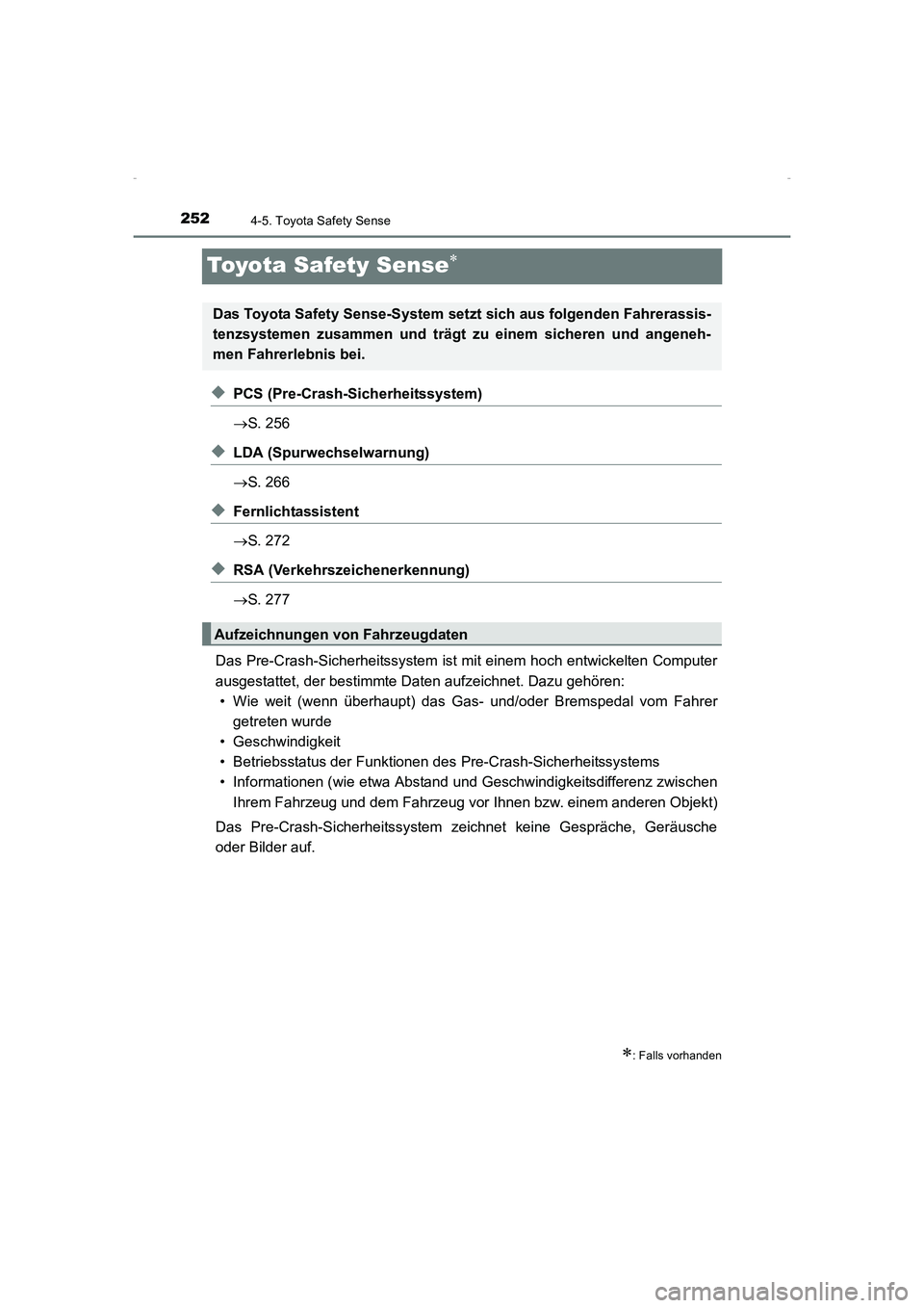 TOYOTA AVENSIS 2016 Betriebsanleitungen (in German) 2524-5. Toyota Safety Sense
AVENSIS_OM_OM20C22M_(EM)
Toyota Safety Sense∗
◆PCS (Pre-Crash-Sicherheitssystem)
→S. 256
◆LDA (Spurwechselwarnung)
→S. 266
◆Fernlichtassistent
→S. 272
◆RSA TOYOTA AVENSIS 2016 Betriebsanleitungen (in German) 2524-5. Toyota Safety Sense
AVENSIS_OM_OM20C22M_(EM)
Toyota Safety Sense∗
◆PCS (Pre-Crash-Sicherheitssystem)
→S. 256
◆LDA (Spurwechselwarnung)
→S. 266
◆Fernlichtassistent
→S. 272
◆RSA