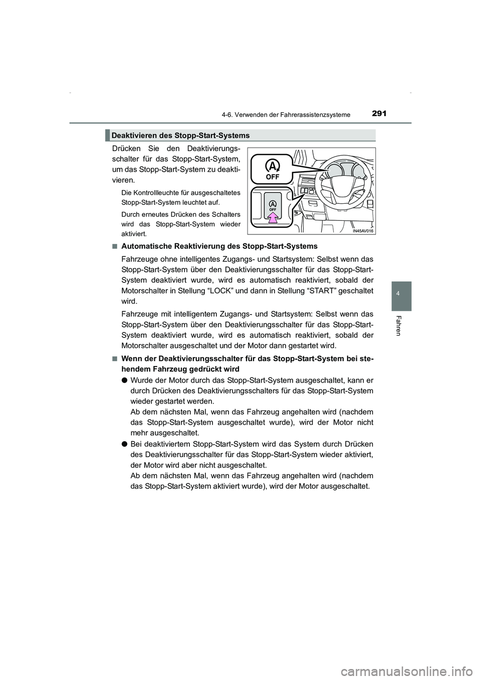TOYOTA AVENSIS 2016 Betriebsanleitungen (in German) 2914-6. Verwenden der Fahrerassistenzsysteme
4
Fahren
AVENSIS_OM_OM20C22M_(EM)
Drücken Sie den Deaktivierungs-
schalter für das Stopp-Start-System,
um das Stopp-Start-System zu deakti-
vieren.
Die K TOYOTA AVENSIS 2016 Betriebsanleitungen (in German) 2914-6. Verwenden der Fahrerassistenzsysteme
4
Fahren
AVENSIS_OM_OM20C22M_(EM)
Drücken Sie den Deaktivierungs-
schalter für das Stopp-Start-System,
um das Stopp-Start-System zu deakti-
vieren.
Die K