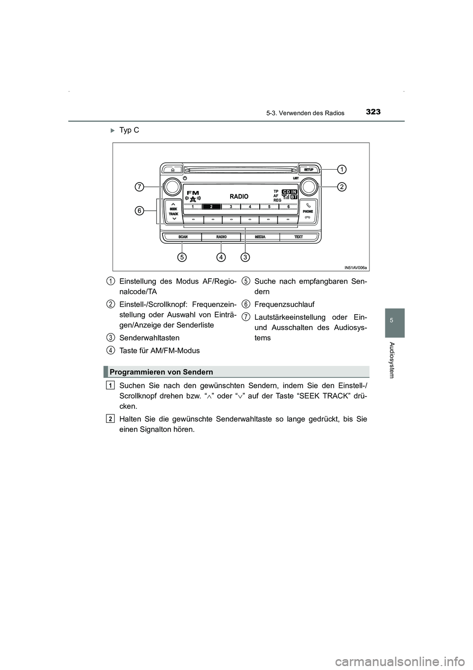 TOYOTA AVENSIS 2016  Betriebsanleitungen (in German) 3235-3. Verwenden des Radios
5
Audiosystem
AVENSIS_OM_OM20C22M_(EM)
�XTy p  C
Suchen Sie nach den gewünschten Sendern, indem Sie den Einstell-/
Scrollknopf drehen bzw. “∧” oder “ ∨” auf d