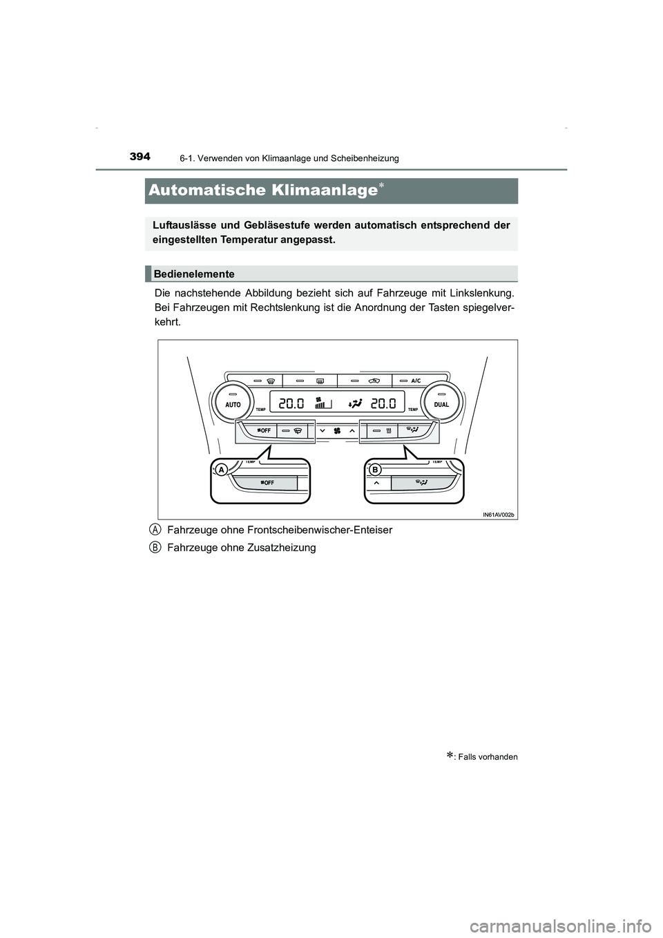 TOYOTA AVENSIS 2016  Betriebsanleitungen (in German) 3946-1. Verwenden von Klimaanlage und Scheibenheizung
AVENSIS_OM_OM20C22M_(EM)
Automatische Klimaanlage∗
Die nachstehende Abbildung bezieht sich auf Fahrzeuge mit Linkslenkung.
Bei Fahrzeugen mit Re