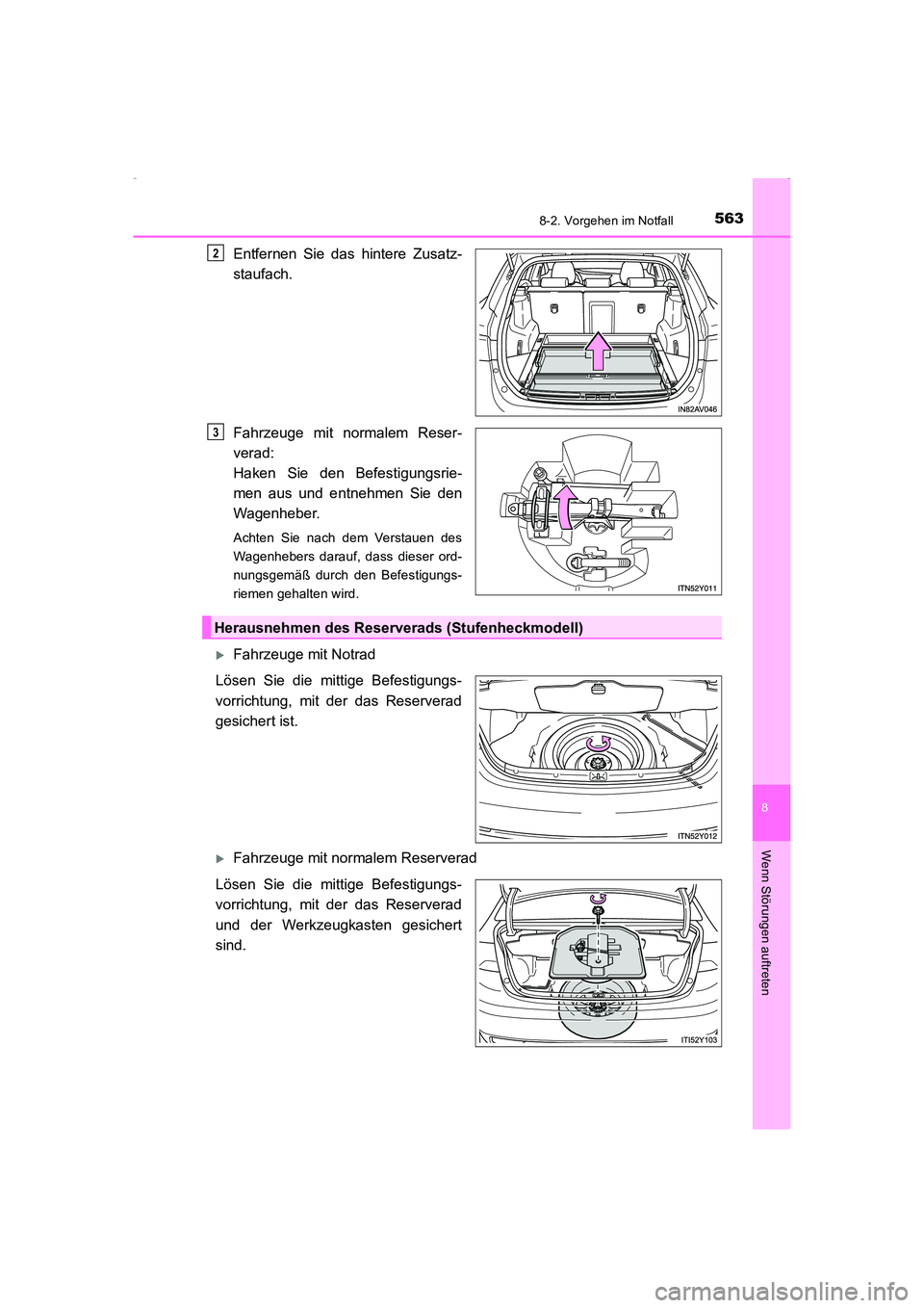 TOYOTA AVENSIS 2016  Betriebsanleitungen (in German) 5638-2. Vorgehen im Notfall
AVENSIS_OM_OM20C22M_(EM)
8
Wenn Störungen auftreten
Entfernen Sie das hintere Zusatz-
staufach.
Fahrzeuge mit normalem Reser-
verad: 
Haken Sie den Befestigungsrie-
men au