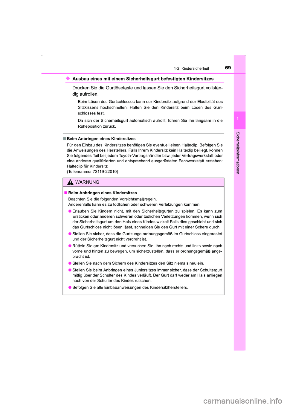 TOYOTA AVENSIS 2016 Betriebsanleitungen (in German) 691-2. Kindersicherheit
1
AVENSIS_OM_OM20C22M_(EM)
Sicherheitsinformationen
◆Ausbau eines mit einem Sicherheitsgurt befestigten Kindersitzes
Drücken Sie die Gurtlösetaste und lassen Sie den Sicher TOYOTA AVENSIS 2016 Betriebsanleitungen (in German) 691-2. Kindersicherheit
1
AVENSIS_OM_OM20C22M_(EM)
Sicherheitsinformationen
◆Ausbau eines mit einem Sicherheitsgurt befestigten Kindersitzes
Drücken Sie die Gurtlösetaste und lassen Sie den Sicher