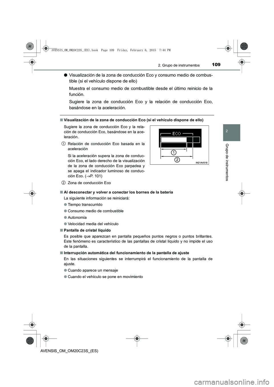TOYOTA AVENSIS 2016 Manuale de Empleo (in Spanish) 1092. Grupo de instrumentos
2
Grupo de instrumentos
AVENSIS_OM_OM20C23S_(ES)
●Visualización de la zona de conducción Eco y consumo medio de combus-
tible (si el vehículo dispone de ello)
Muestra TOYOTA AVENSIS 2016 Manuale de Empleo (in Spanish) 1092. Grupo de instrumentos
2
Grupo de instrumentos
AVENSIS_OM_OM20C23S_(ES)
●Visualización de la zona de conducción Eco y consumo medio de combus-
tible (si el vehículo dispone de ello)
Muestra