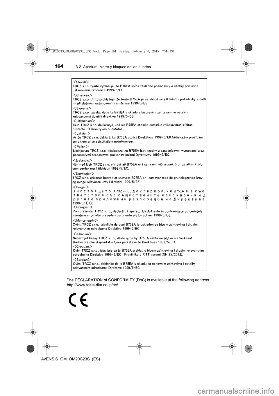 TOYOTA AVENSIS 2016  Manuale de Empleo (in Spanish) 1643-2. Apertura, cierre y bloqueo de las puertas
AVENSIS_OM_OM20C23S_(ES)
AVENSIS_OM_OM20C23S_(ES).book  Page 164  Friday, February 6, 2015  7:44 PM 