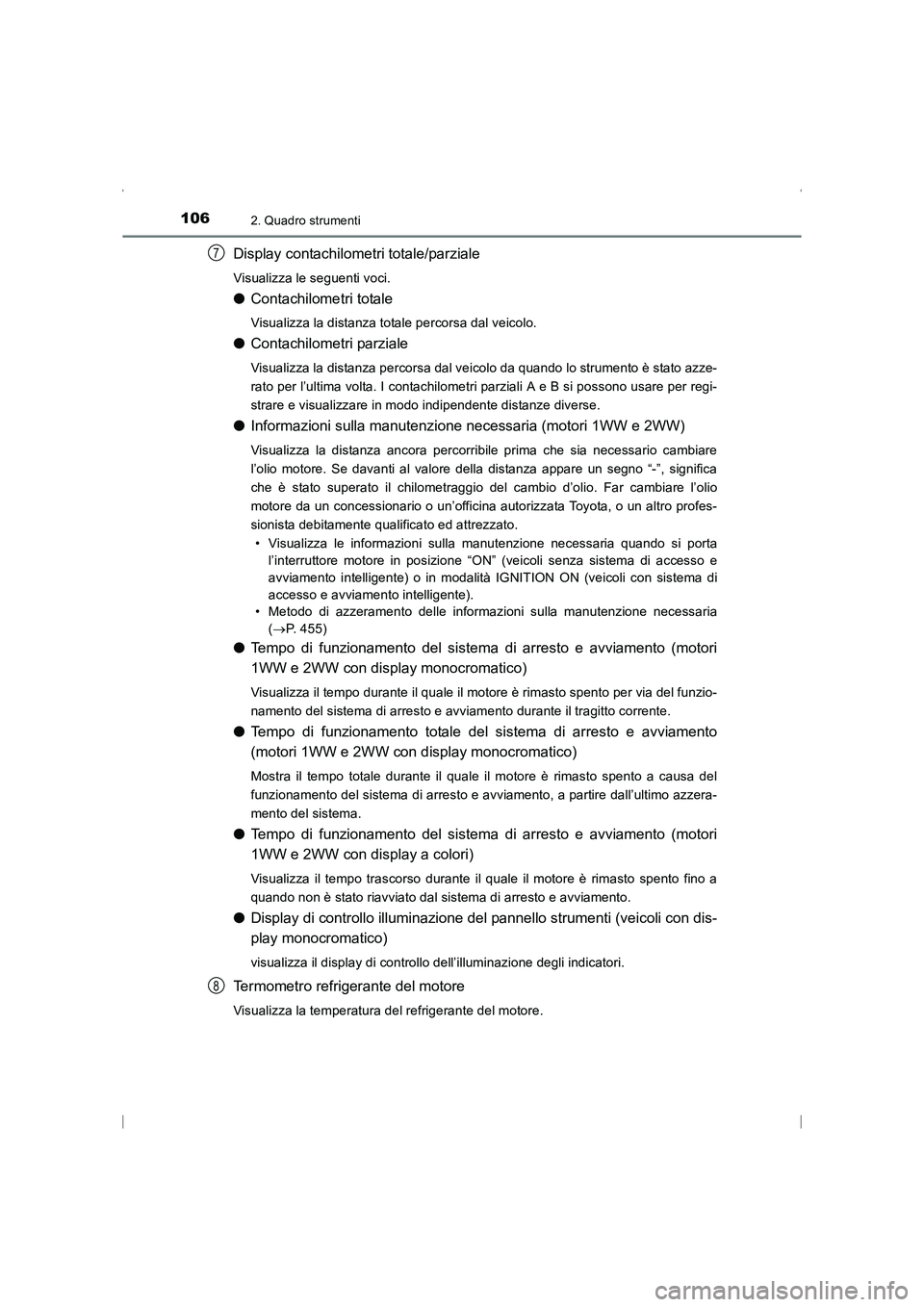 TOYOTA AVENSIS 2016 Manuale duso (in Italian) 1062. Quadro strumenti
AVENSIS_OM_OM20C24L_(EL)
Display contachilometri totale/parziale
Visualizza le seguenti voci.
●Contachilometri totale
Visualizza la distanza totale percorsa dal veicolo.
●Co TOYOTA AVENSIS 2016 Manuale duso (in Italian) 1062. Quadro strumenti
AVENSIS_OM_OM20C24L_(EL)
Display contachilometri totale/parziale
Visualizza le seguenti voci.
●Contachilometri totale
Visualizza la distanza totale percorsa dal veicolo.
●Co