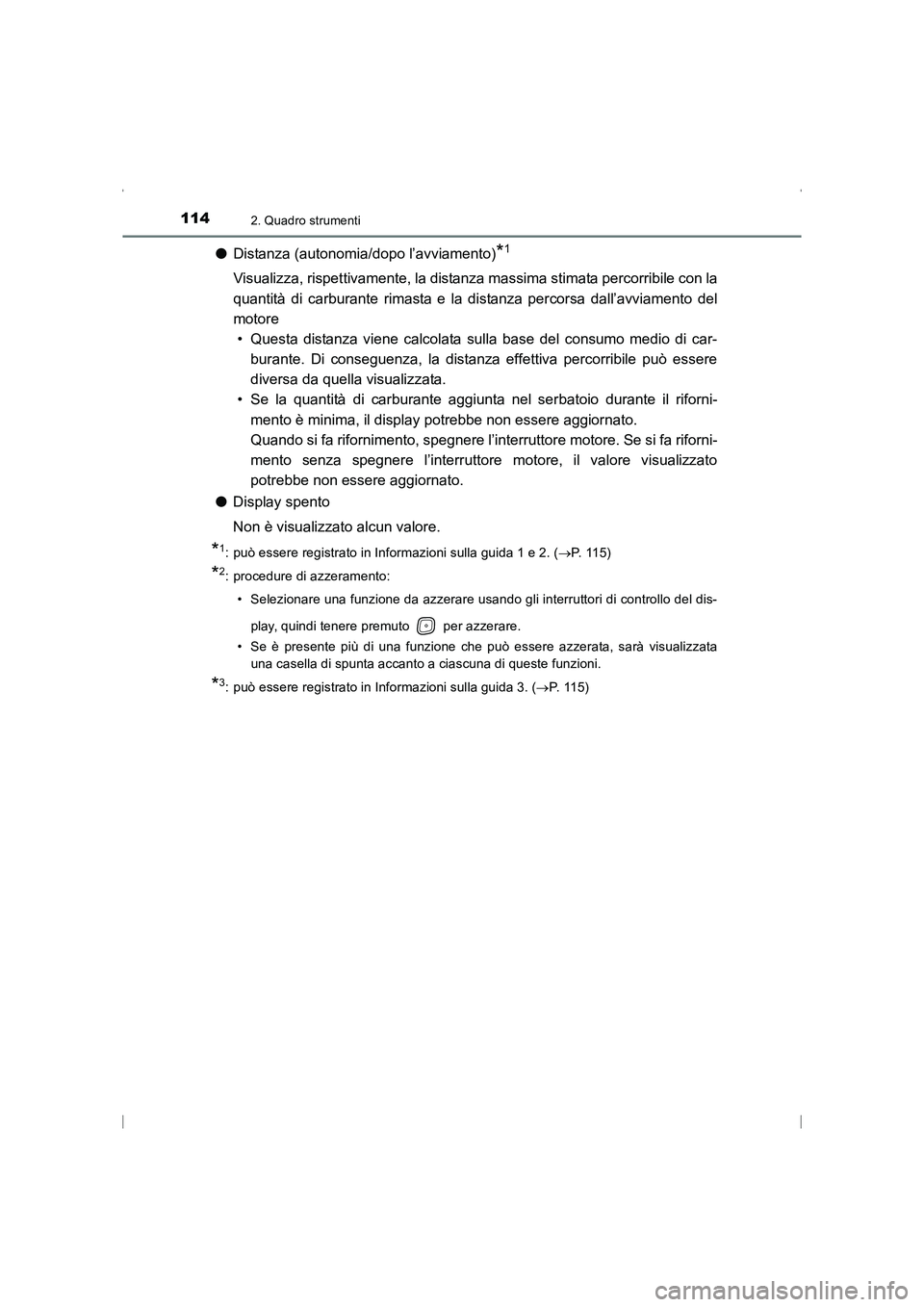 TOYOTA AVENSIS 2016 Manuale duso (in Italian) 1142. Quadro strumenti
AVENSIS_OM_OM20C24L_(EL)
●Distanza (autonomia/dopo l’avviamento)*1
Visualizza, rispettivamente, la distanza massima stimata percorribile con la
quantità di carburante rimas TOYOTA AVENSIS 2016 Manuale duso (in Italian) 1142. Quadro strumenti
AVENSIS_OM_OM20C24L_(EL)
●Distanza (autonomia/dopo l’avviamento)*1
Visualizza, rispettivamente, la distanza massima stimata percorribile con la
quantità di carburante rimas