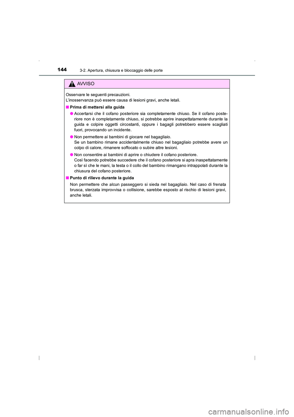 TOYOTA AVENSIS 2016  Manuale duso (in Italian) 1443-2. Apertura, chiusura e bloccaggio delle porte
AVENSIS_OM_OM20C24L_(EL)
AVVISO
Osservare le seguenti precauzioni. 
L’inosservanza può essere causa di lesioni gravi, anche letali.
■Prima di m