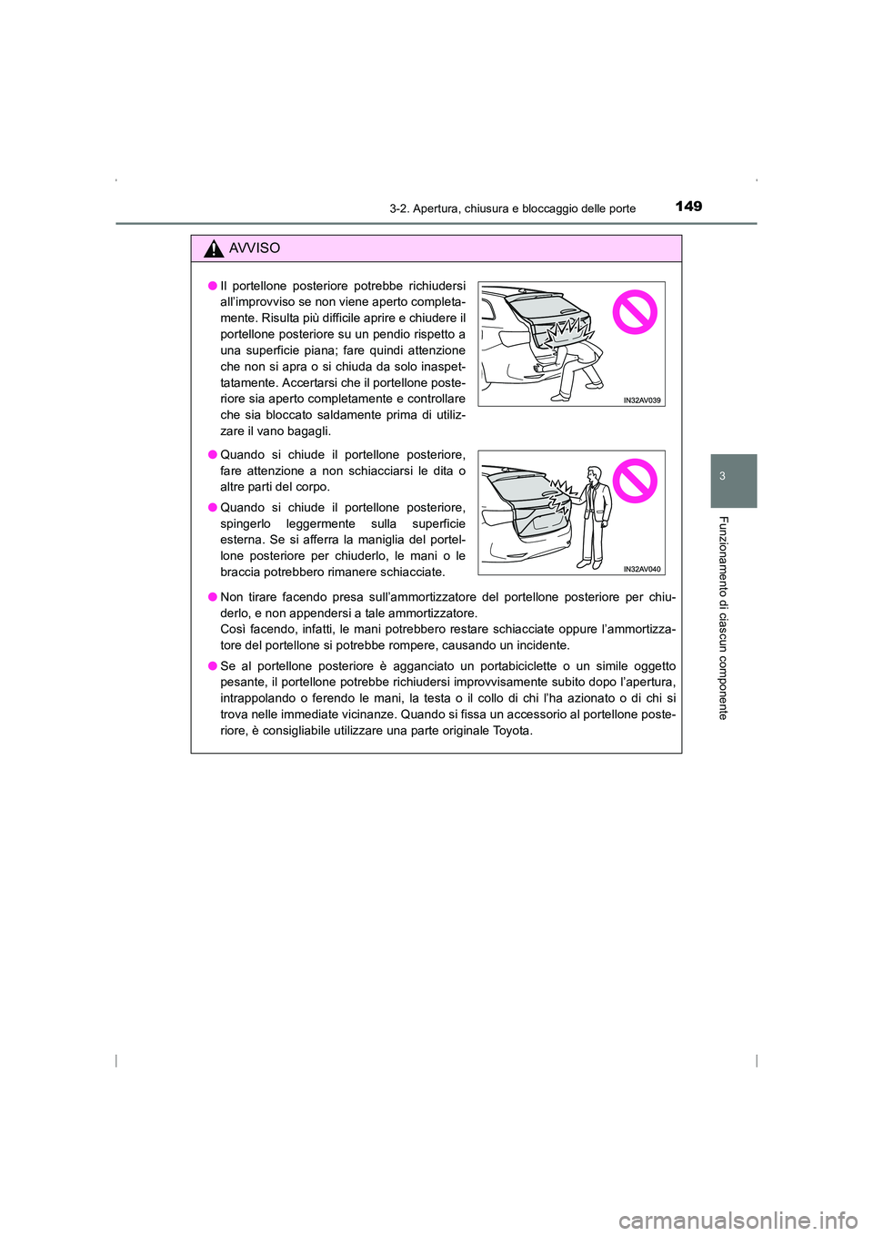 TOYOTA AVENSIS 2016 Manuale duso (in Italian) 1493-2. Apertura, chiusura e bloccaggio delle porte
3
Funzionamento di ciascun componente
AVENSIS_OM_OM20C24L_(EL)
AVVISO
●Non tirare facendo presa sull’ammortizzatore del portellone posteriore pe TOYOTA AVENSIS 2016 Manuale duso (in Italian) 1493-2. Apertura, chiusura e bloccaggio delle porte
3
Funzionamento di ciascun componente
AVENSIS_OM_OM20C24L_(EL)
AVVISO
●Non tirare facendo presa sull’ammortizzatore del portellone posteriore pe