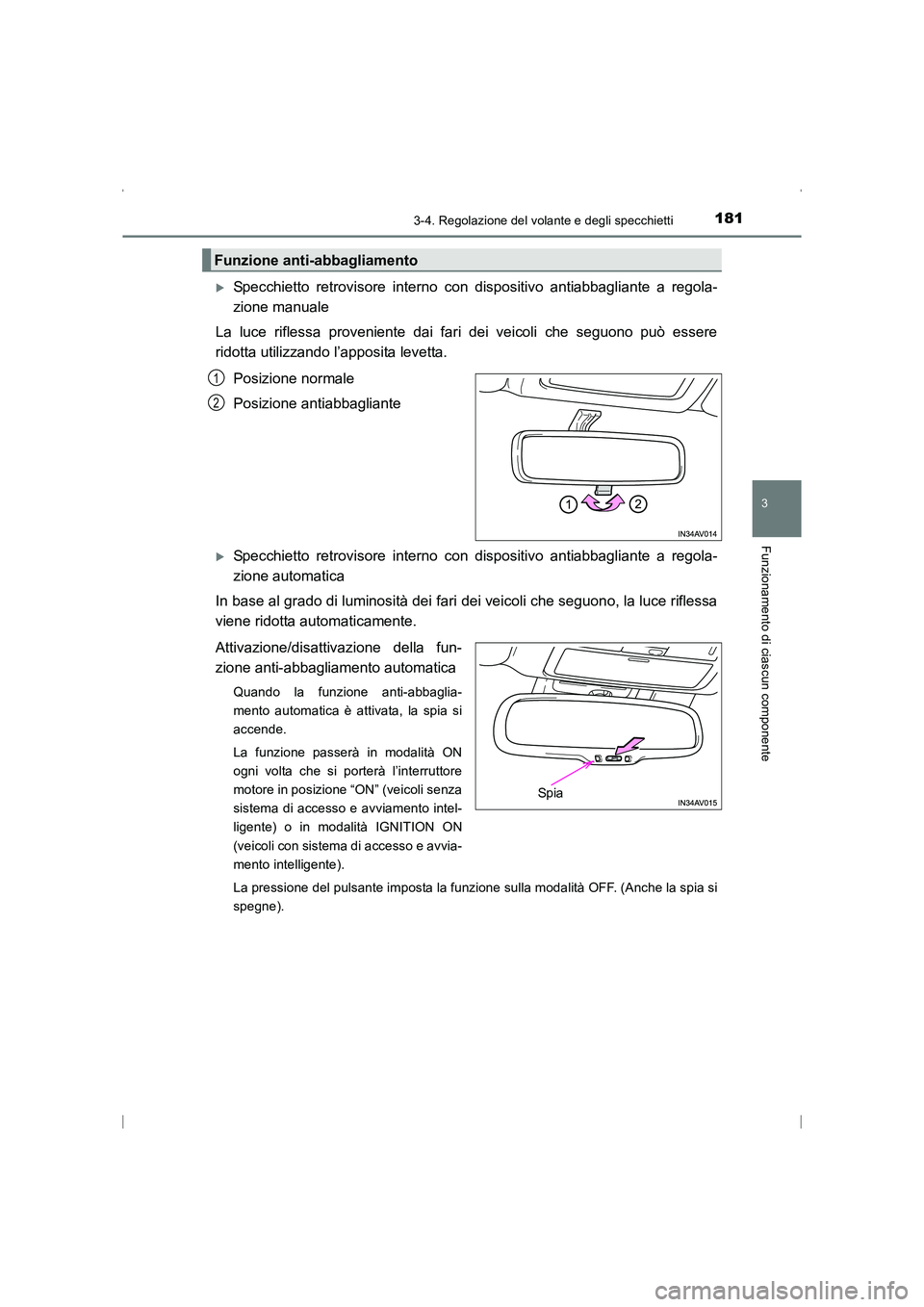 TOYOTA AVENSIS 2016  Manuale duso (in Italian) 1813-4. Regolazione del volante e degli specchietti
3
Funzionamento di ciascun componente
AVENSIS_OM_OM20C24L_(EL)
�XSpecchietto retrovisore interno con dispositivo antiabbagliante a regola-
zione man