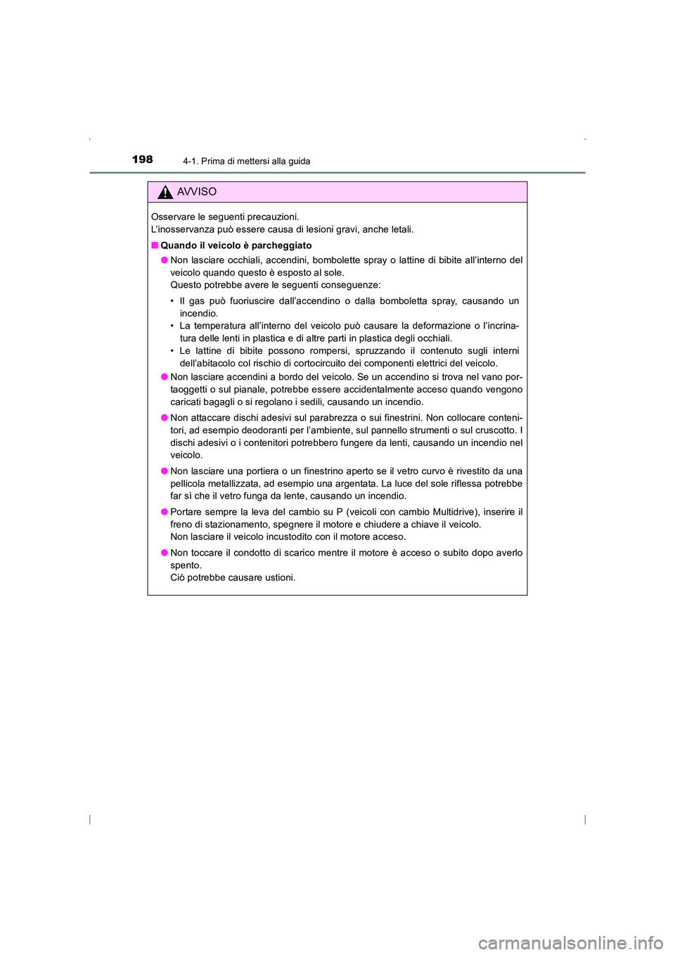 TOYOTA AVENSIS 2016 Manuale duso (in Italian) 1984-1. Prima di mettersi alla guida
AVENSIS_OM_OM20C24L_(EL)
AVVISO
Osservare le seguenti precauzioni.
L’inosservanza può essere causa di lesioni gravi, anche letali.
■Quando il veicolo è parc TOYOTA AVENSIS 2016 Manuale duso (in Italian) 1984-1. Prima di mettersi alla guida
AVENSIS_OM_OM20C24L_(EL)
AVVISO
Osservare le seguenti precauzioni.
L’inosservanza può essere causa di lesioni gravi, anche letali.
■Quando il veicolo è parc