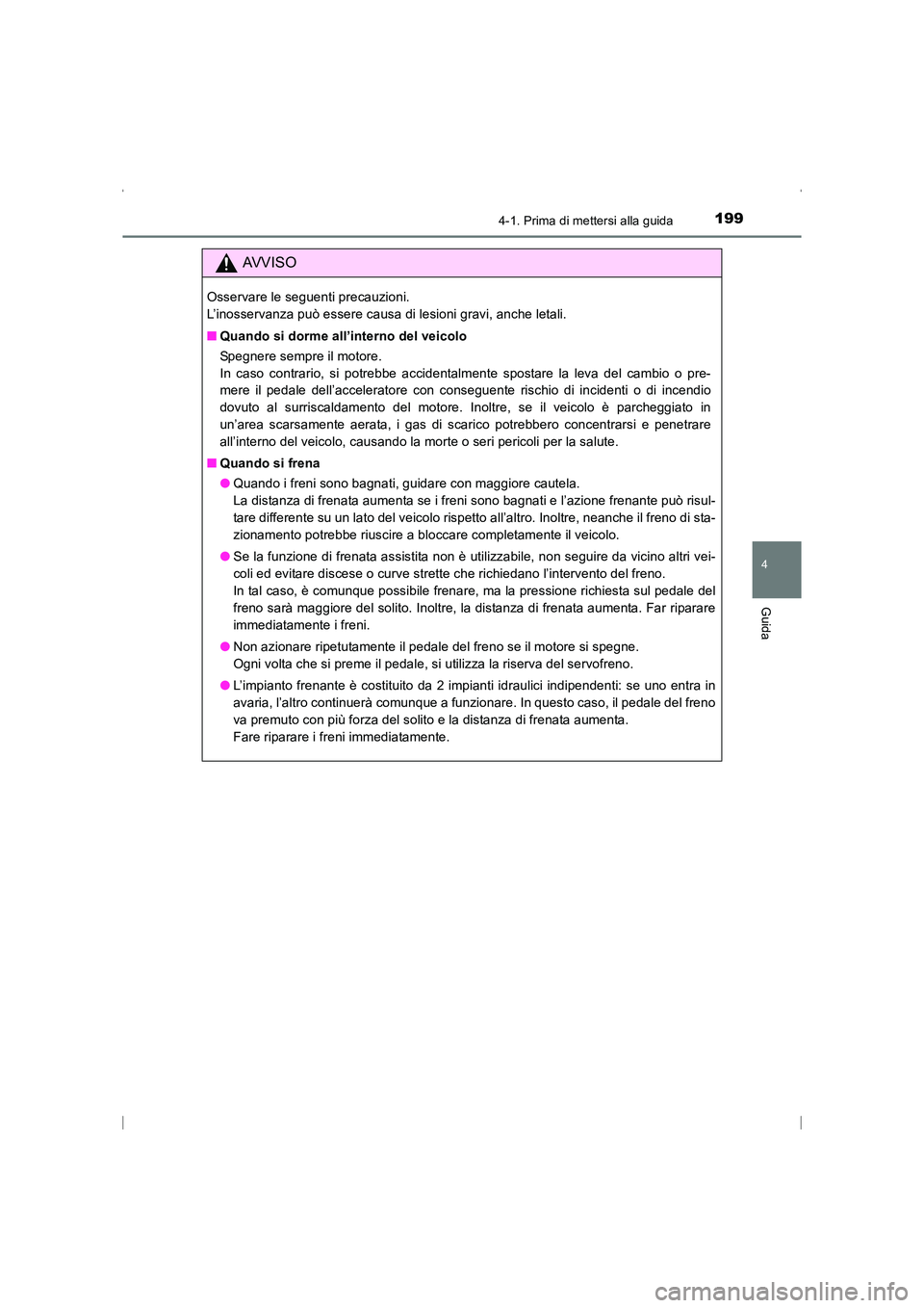 TOYOTA AVENSIS 2016 Manuale duso (in Italian) 1994-1. Prima di mettersi alla guida
4
Guida
AVENSIS_OM_OM20C24L_(EL)
AVVISO
Osservare le seguenti precauzioni.
L’inosservanza può essere causa di lesioni gravi, anche letali.
■Quando si dorme a TOYOTA AVENSIS 2016 Manuale duso (in Italian) 1994-1. Prima di mettersi alla guida
4
Guida
AVENSIS_OM_OM20C24L_(EL)
AVVISO
Osservare le seguenti precauzioni.
L’inosservanza può essere causa di lesioni gravi, anche letali.
■Quando si dorme a