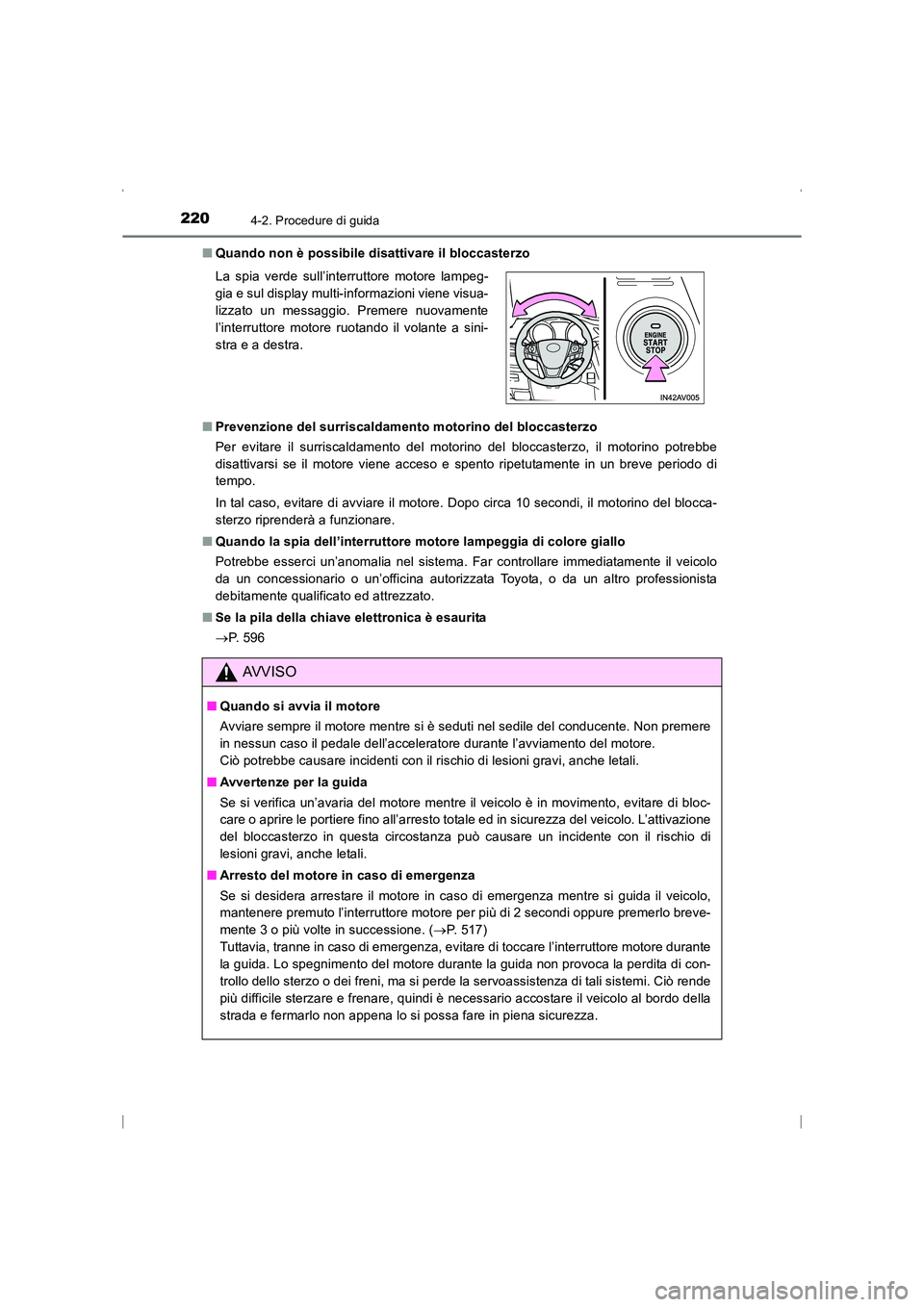 TOYOTA AVENSIS 2016  Manuale duso (in Italian) 2204-2. Procedure di guida
AVENSIS_OM_OM20C24L_(EL)■
Quando non è possibile disattivare il bloccasterzo
■ Prevenzione del surriscaldamento motorino del bloccasterzo
Per evitare il surriscaldament