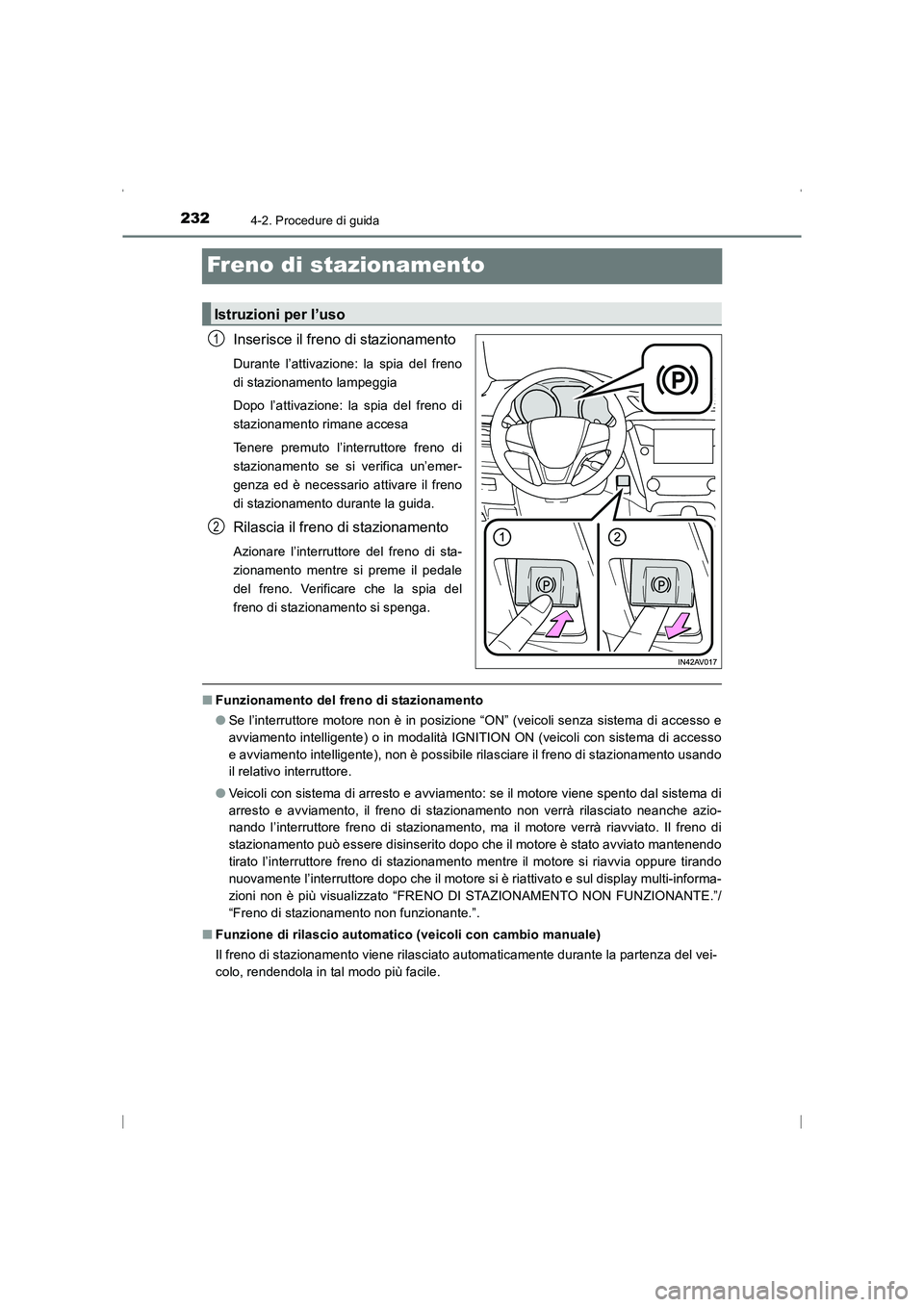 TOYOTA AVENSIS 2016 Manuale duso (in Italian) 2324-2. Procedure di guida
AVENSIS_OM_OM20C24L_(EL)
Freno di stazionamento
Inserisce il freno di stazionamento
Durante l’attivazione: la spia del freno
di stazionamento lampeggia
Dopo l’attivazion TOYOTA AVENSIS 2016 Manuale duso (in Italian) 2324-2. Procedure di guida
AVENSIS_OM_OM20C24L_(EL)
Freno di stazionamento
Inserisce il freno di stazionamento
Durante l’attivazione: la spia del freno
di stazionamento lampeggia
Dopo l’attivazion