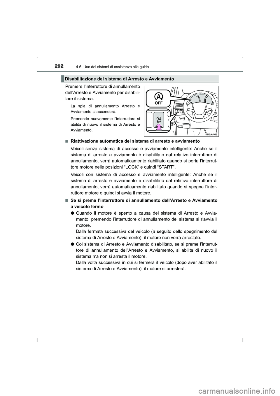 TOYOTA AVENSIS 2016 Manuale duso (in Italian) 2924-6. Uso dei sistemi di assistenza alla guida
AVENSIS_OM_OM20C24L_(EL)
Premere l’interruttore di annullamento
dell’Arresto e Avviamento per disabili-
tare il sistema.
La spia di annullamento Ar TOYOTA AVENSIS 2016 Manuale duso (in Italian) 2924-6. Uso dei sistemi di assistenza alla guida
AVENSIS_OM_OM20C24L_(EL)
Premere l’interruttore di annullamento
dell’Arresto e Avviamento per disabili-
tare il sistema.
La spia di annullamento Ar