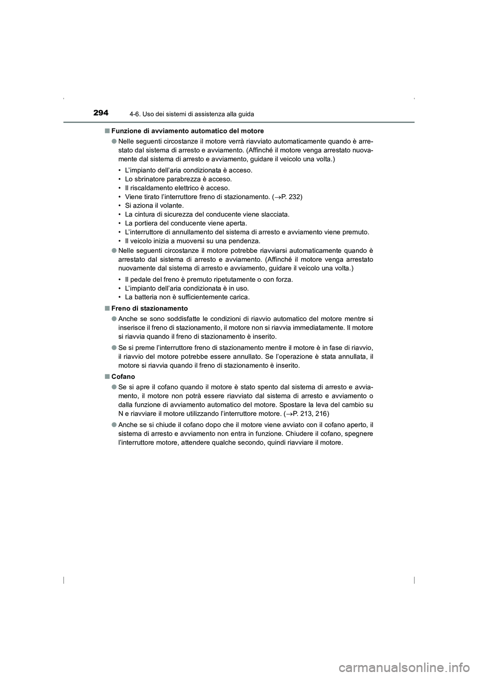 TOYOTA AVENSIS 2016 Manuale duso (in Italian) 2944-6. Uso dei sistemi di assistenza alla guida
AVENSIS_OM_OM20C24L_(EL)■
Funzione di avviamento automatico del motore
●Nelle seguenti circostanze il motore verrà riavviato automaticamente quand TOYOTA AVENSIS 2016 Manuale duso (in Italian) 2944-6. Uso dei sistemi di assistenza alla guida
AVENSIS_OM_OM20C24L_(EL)■
Funzione di avviamento automatico del motore
●Nelle seguenti circostanze il motore verrà riavviato automaticamente quand