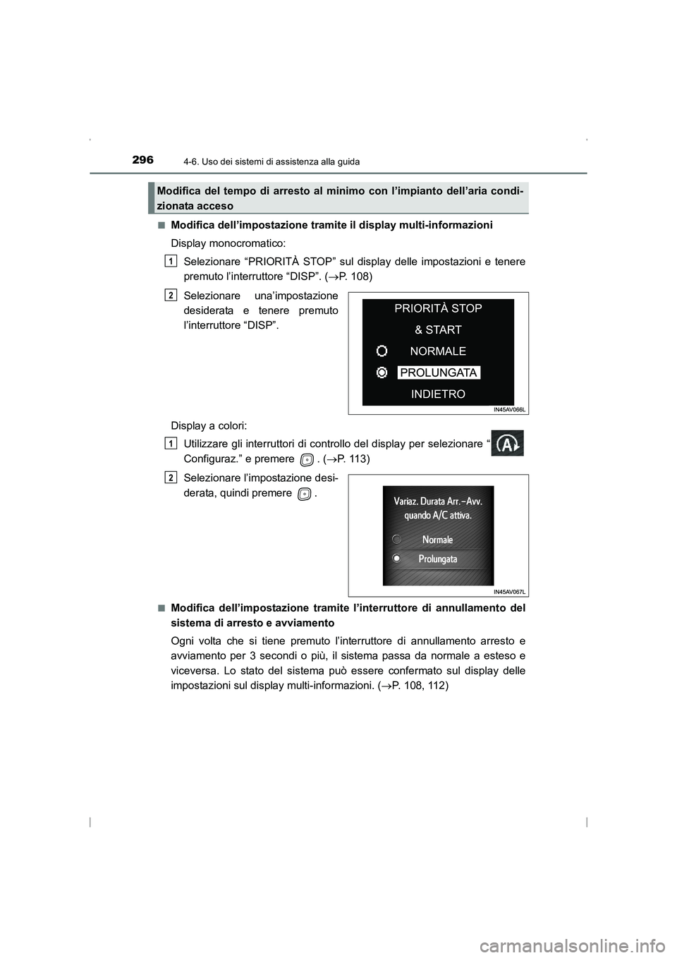 TOYOTA AVENSIS 2016 Manuale duso (in Italian) 2964-6. Uso dei sistemi di assistenza alla guida
AVENSIS_OM_OM20C24L_(EL)■
Modifica dell’impostazione tramit
e il display multi-informazioni
Display monocromatico: Selezionare “PRIORITÀ STOP” TOYOTA AVENSIS 2016 Manuale duso (in Italian) 2964-6. Uso dei sistemi di assistenza alla guida
AVENSIS_OM_OM20C24L_(EL)■
Modifica dell’impostazione tramit
e il display multi-informazioni
Display monocromatico: Selezionare “PRIORITÀ STOP”