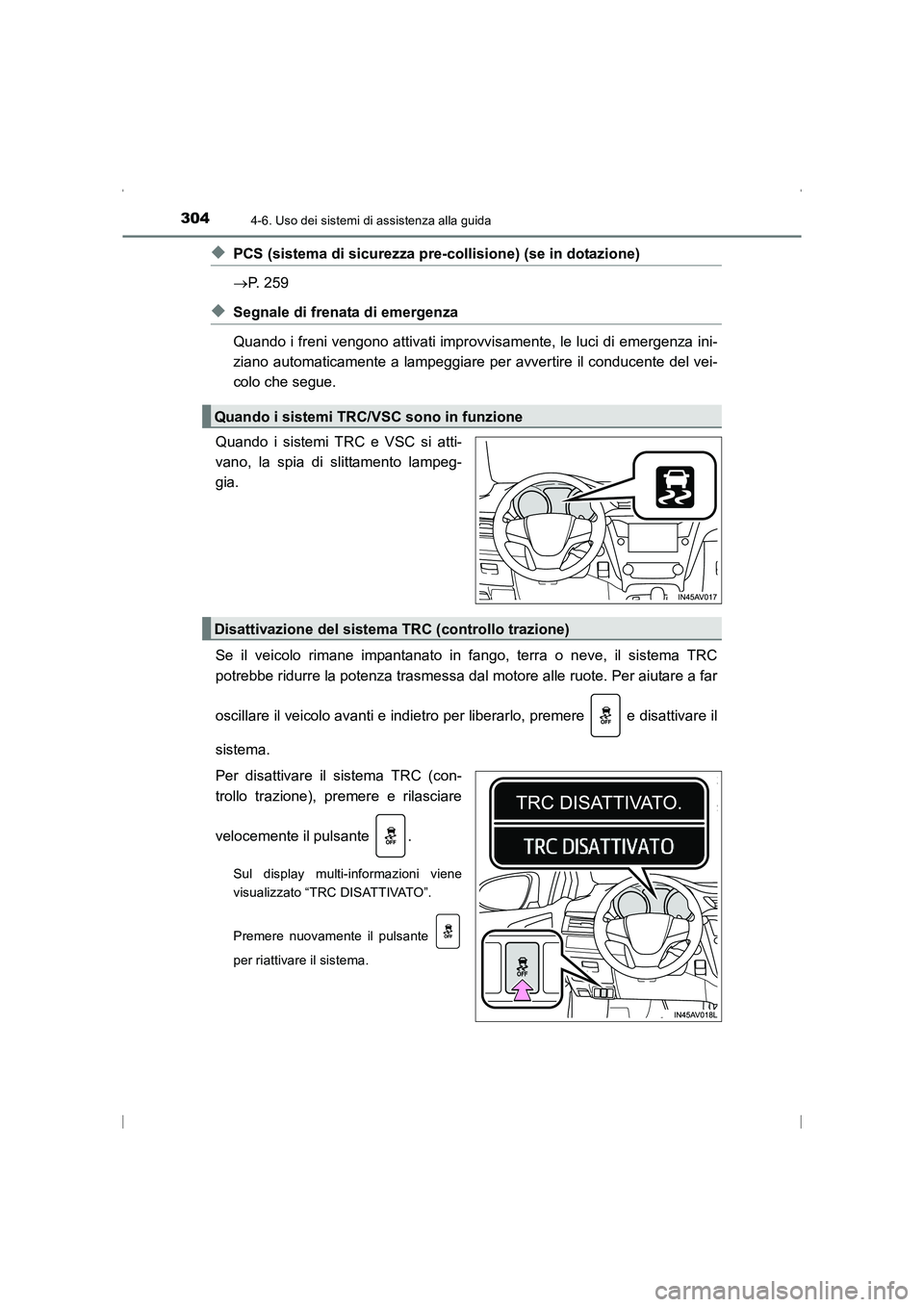 TOYOTA AVENSIS 2016 Manuale duso (in Italian) 3044-6. Uso dei sistemi di assistenza alla guida
AVENSIS_OM_OM20C24L_(EL)
◆PCS (sistema di sicurezza pre-collisione) (se in dotazione)
→P. 259
◆Segnale di frenata di emergenza
Quando i freni ven TOYOTA AVENSIS 2016 Manuale duso (in Italian) 3044-6. Uso dei sistemi di assistenza alla guida
AVENSIS_OM_OM20C24L_(EL)
◆PCS (sistema di sicurezza pre-collisione) (se in dotazione)
→P. 259
◆Segnale di frenata di emergenza
Quando i freni ven
