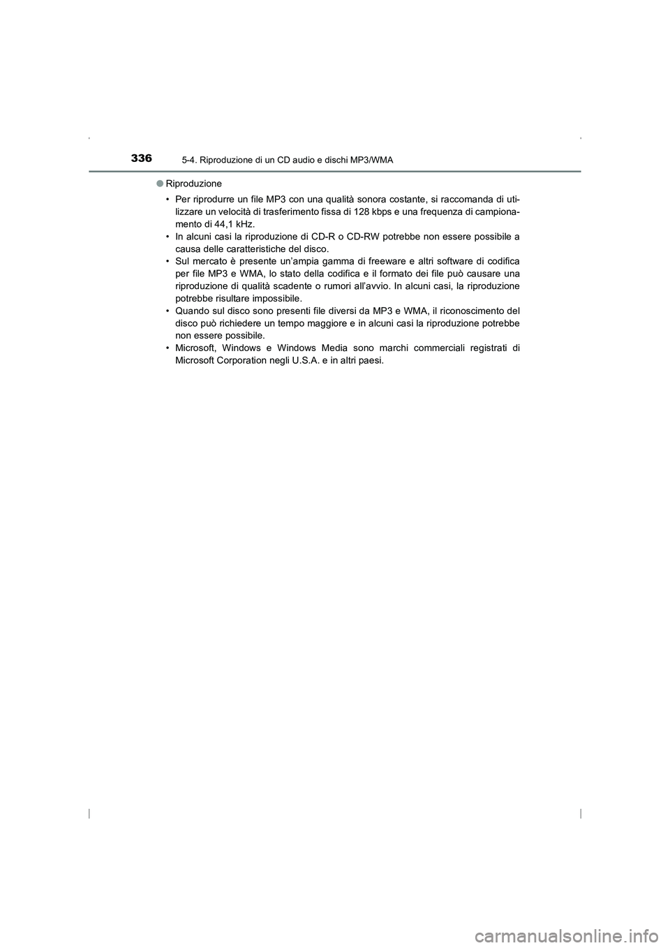 TOYOTA AVENSIS 2016  Manuale duso (in Italian) 3365-4. Riproduzione di un CD audio e dischi MP3/WMA
AVENSIS_OM_OM20C24L_(EL)●
Riproduzione
• Per riprodurre un file MP3 con una qualità sonora costante, si raccomanda di uti-
lizzare un velocit