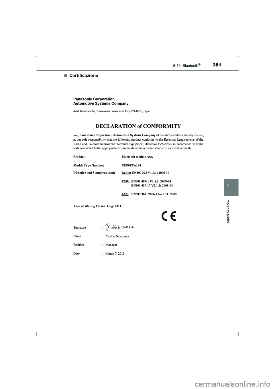 TOYOTA AVENSIS 2016  Manuale duso (in Italian) 3815-10. Bluetooth®
5
Impianto audio
AVENSIS_OM_OM20C24L_(EL)■
Certificazione
AVENSIS_OM_OM20C24L_(EL).book  Page 381  Friday, February 6, 20
15  7:48 PM 