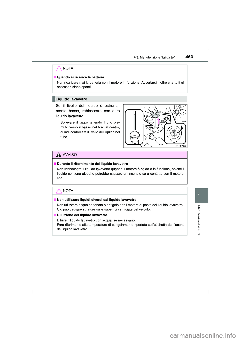 TOYOTA AVENSIS 2016 Manuale duso (in Italian) 4637-3. Manutenzione “fai da te”
AVENSIS_OM_OM20C24L_(EL)
7
Manutenzione e cura
Se il livello del liquido è estrema-
mente basso, rabboccare con altro
liquido lavavetro.
Sollevare il tappo tenend TOYOTA AVENSIS 2016 Manuale duso (in Italian) 4637-3. Manutenzione “fai da te”
AVENSIS_OM_OM20C24L_(EL)
7
Manutenzione e cura
Se il livello del liquido è estrema-
mente basso, rabboccare con altro
liquido lavavetro.
Sollevare il tappo tenend