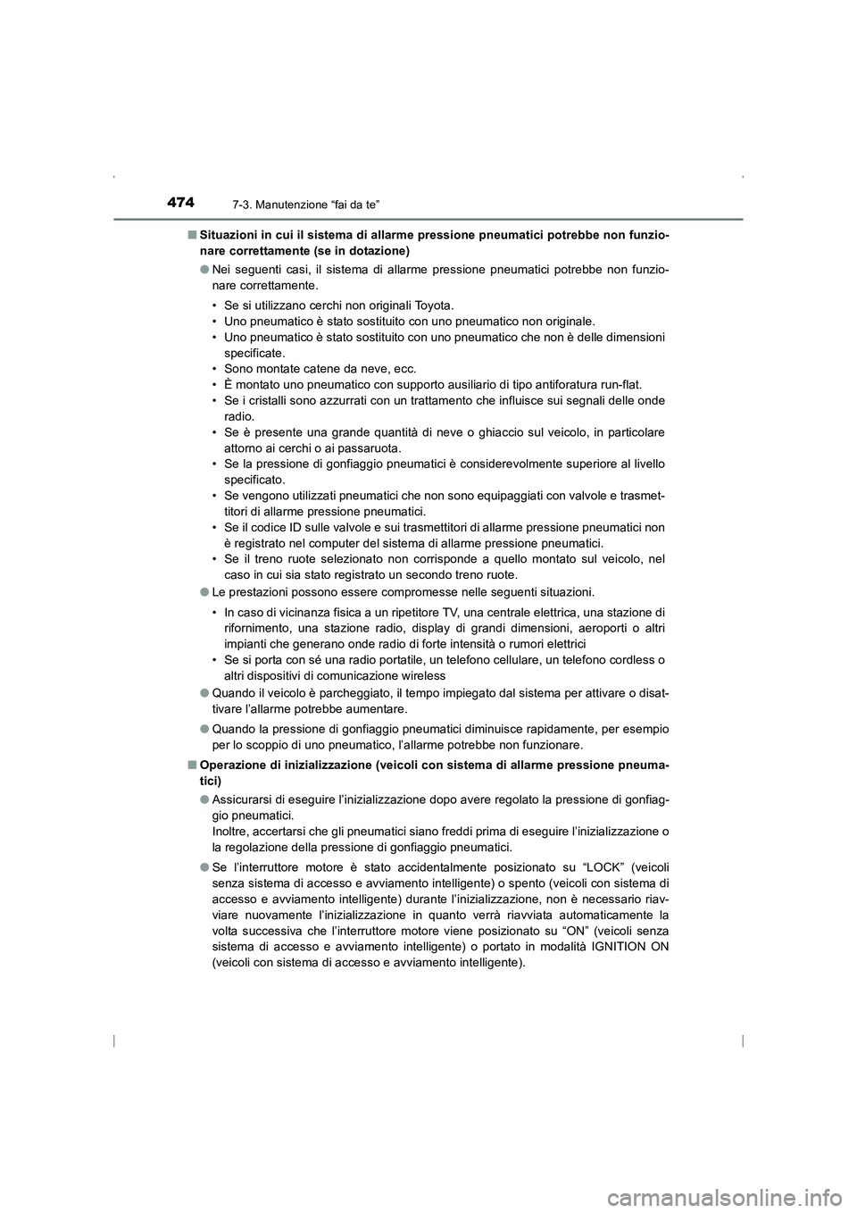 TOYOTA AVENSIS 2016 Manuale duso (in Italian) 4747-3. Manutenzione “fai da te”
AVENSIS_OM_OM20C24L_(EL)■
Situazioni in cui il sistema di allarme pressione pneumatici potrebbe non funzio-
nare correttamente (se in dotazione)
●Nei seguenti TOYOTA AVENSIS 2016 Manuale duso (in Italian) 4747-3. Manutenzione “fai da te”
AVENSIS_OM_OM20C24L_(EL)■
Situazioni in cui il sistema di allarme pressione pneumatici potrebbe non funzio-
nare correttamente (se in dotazione)
●Nei seguenti
