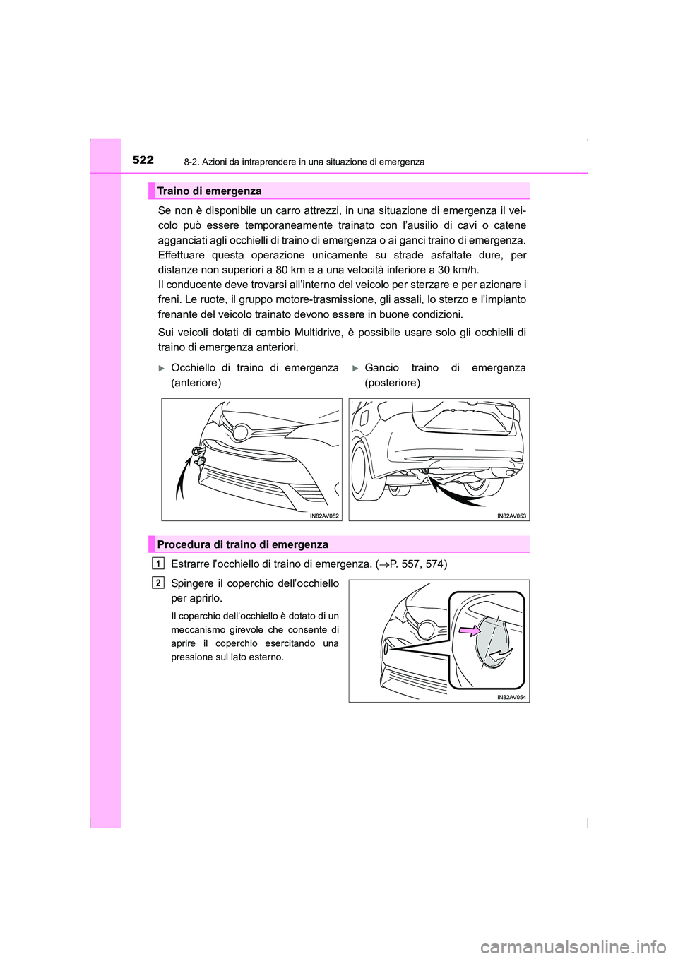 TOYOTA AVENSIS 2016 Manuale duso (in Italian) 5228-2. Azioni da intraprendere in una situazione di emergenza
AVENSIS_OM_OM20C24L_(EL)
Se non è disponibile un carro attrezzi, in una situazione di emergenza il vei-
colo può essere temporaneamente TOYOTA AVENSIS 2016 Manuale duso (in Italian) 5228-2. Azioni da intraprendere in una situazione di emergenza
AVENSIS_OM_OM20C24L_(EL)
Se non è disponibile un carro attrezzi, in una situazione di emergenza il vei-
colo può essere temporaneamente