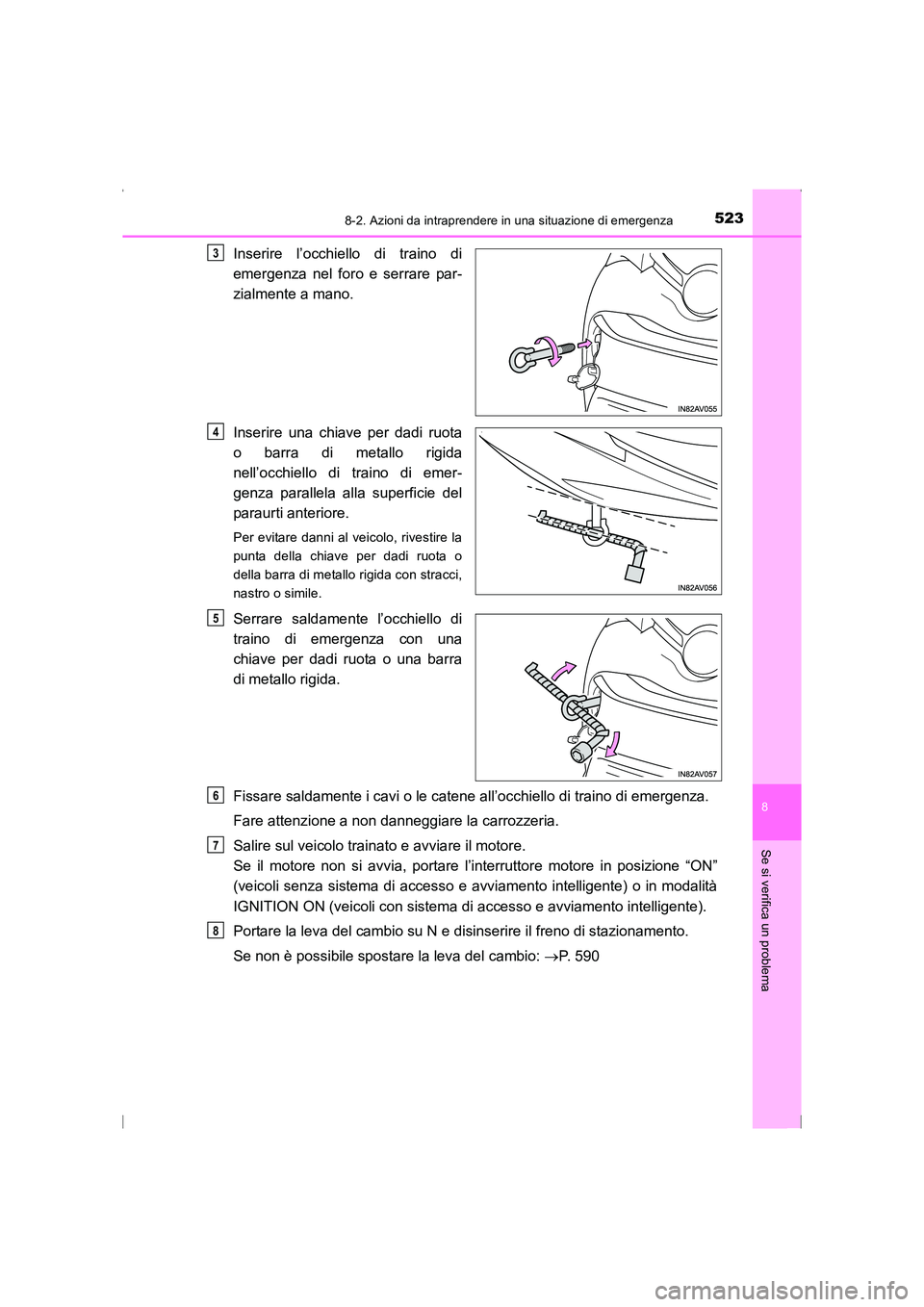 TOYOTA AVENSIS 2016 Manuale duso (in Italian) 5238-2. Azioni da intraprendere in una situazione di emergenza
AVENSIS_OM_OM20C24L_(EL)
8
Se si verifica un problema
Inserire l’occhiello di traino di
emergenza nel foro e serrare par-
zialmente a m TOYOTA AVENSIS 2016 Manuale duso (in Italian) 5238-2. Azioni da intraprendere in una situazione di emergenza
AVENSIS_OM_OM20C24L_(EL)
8
Se si verifica un problema
Inserire l’occhiello di traino di
emergenza nel foro e serrare par-
zialmente a m
