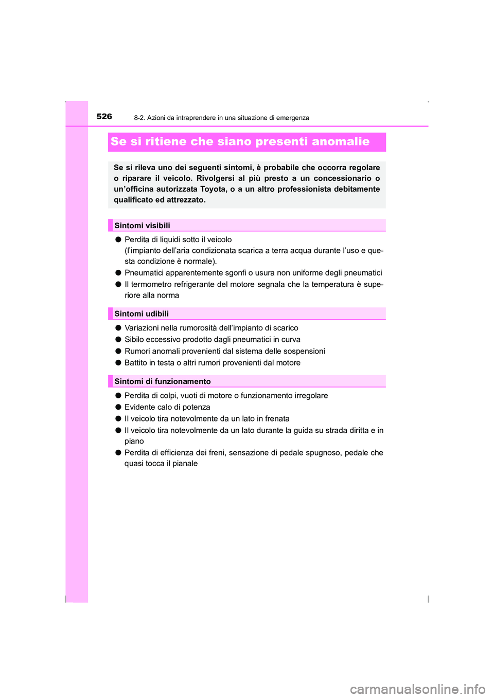 TOYOTA AVENSIS 2016 Manuale duso (in Italian) 5268-2. Azioni da intraprendere in una situazione di emergenza
AVENSIS_OM_OM20C24L_(EL)
Se si ritiene che siano presenti anomalie
●Perdita di liquidi sotto il veicolo
(l’impianto dell’aria cond TOYOTA AVENSIS 2016 Manuale duso (in Italian) 5268-2. Azioni da intraprendere in una situazione di emergenza
AVENSIS_OM_OM20C24L_(EL)
Se si ritiene che siano presenti anomalie
●Perdita di liquidi sotto il veicolo
(l’impianto dell’aria cond