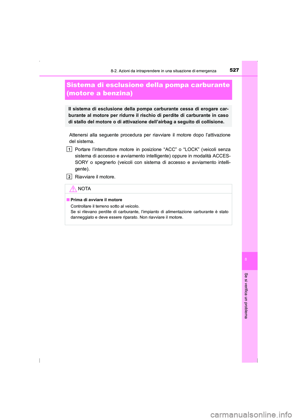 TOYOTA AVENSIS 2016 Manuale duso (in Italian) 5278-2. Azioni da intraprendere in una situazione di emergenza
AVENSIS_OM_OM20C24L_(EL)
8
Se si verifica un problema
Sistema di esclusione della pompa carburante
(motore a benzina)
Attenersi alla seg TOYOTA AVENSIS 2016 Manuale duso (in Italian) 5278-2. Azioni da intraprendere in una situazione di emergenza
AVENSIS_OM_OM20C24L_(EL)
8
Se si verifica un problema
Sistema di esclusione della pompa carburante
(motore a benzina)
Attenersi alla seg