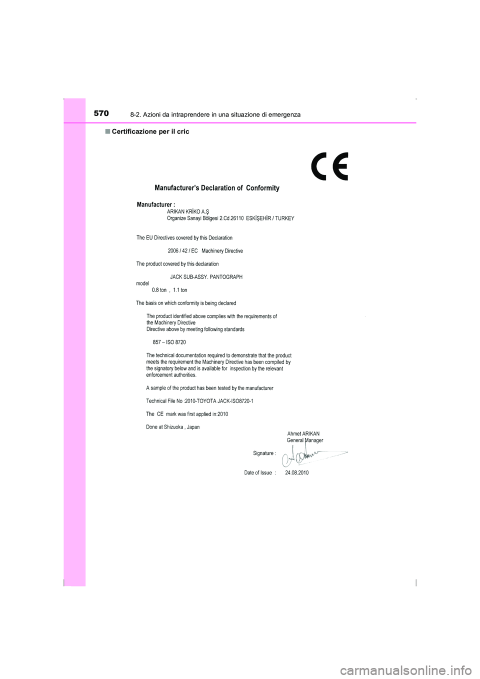 TOYOTA AVENSIS 2016  Manuale duso (in Italian) 5708-2. Azioni da intraprendere in una situazione di emergenza
AVENSIS_OM_OM20C24L_(EL)■
Certificazione per il cric
AVENSIS_OM_OM20C24L_(EL).book  Page 570  Friday, February 6, 20 15  7:48 PM 