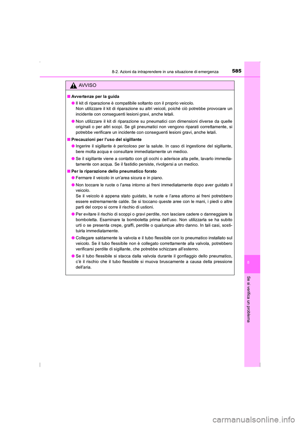 TOYOTA AVENSIS 2016 Manuale duso (in Italian) 5858-2. Azioni da intraprendere in una situazione di emergenza
AVENSIS_OM_OM20C24L_(EL)
8
Se si verifica un problema
AVVISO
■Avvertenze per la guida
●Il kit di riparazione è compatibile soltanto TOYOTA AVENSIS 2016 Manuale duso (in Italian) 5858-2. Azioni da intraprendere in una situazione di emergenza
AVENSIS_OM_OM20C24L_(EL)
8
Se si verifica un problema
AVVISO
■Avvertenze per la guida
●Il kit di riparazione è compatibile soltanto
