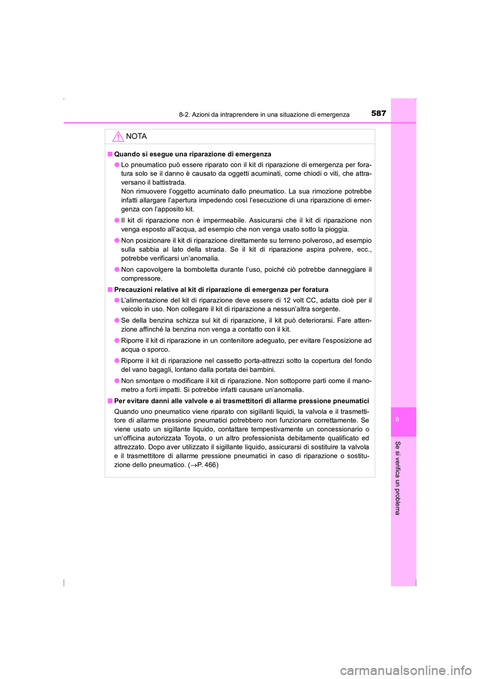 TOYOTA AVENSIS 2016 Manuale duso (in Italian) 5878-2. Azioni da intraprendere in una situazione di emergenza
AVENSIS_OM_OM20C24L_(EL)
8
Se si verifica un problema
NOTA
■Quando si esegue una riparazione di emergenza
●Lo pneumatico può essere TOYOTA AVENSIS 2016 Manuale duso (in Italian) 5878-2. Azioni da intraprendere in una situazione di emergenza
AVENSIS_OM_OM20C24L_(EL)
8
Se si verifica un problema
NOTA
■Quando si esegue una riparazione di emergenza
●Lo pneumatico può essere
