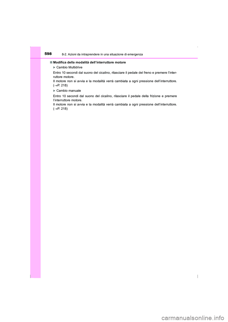 TOYOTA AVENSIS 2016  Manuale duso (in Italian) 5988-2. Azioni da intraprendere in una situazione di emergenza
AVENSIS_OM_OM20C24L_(EL)■
Modifica della modalità dell’interruttore motore
�XCambio Multidrive
Entro 10 secondi dal suono del cicali