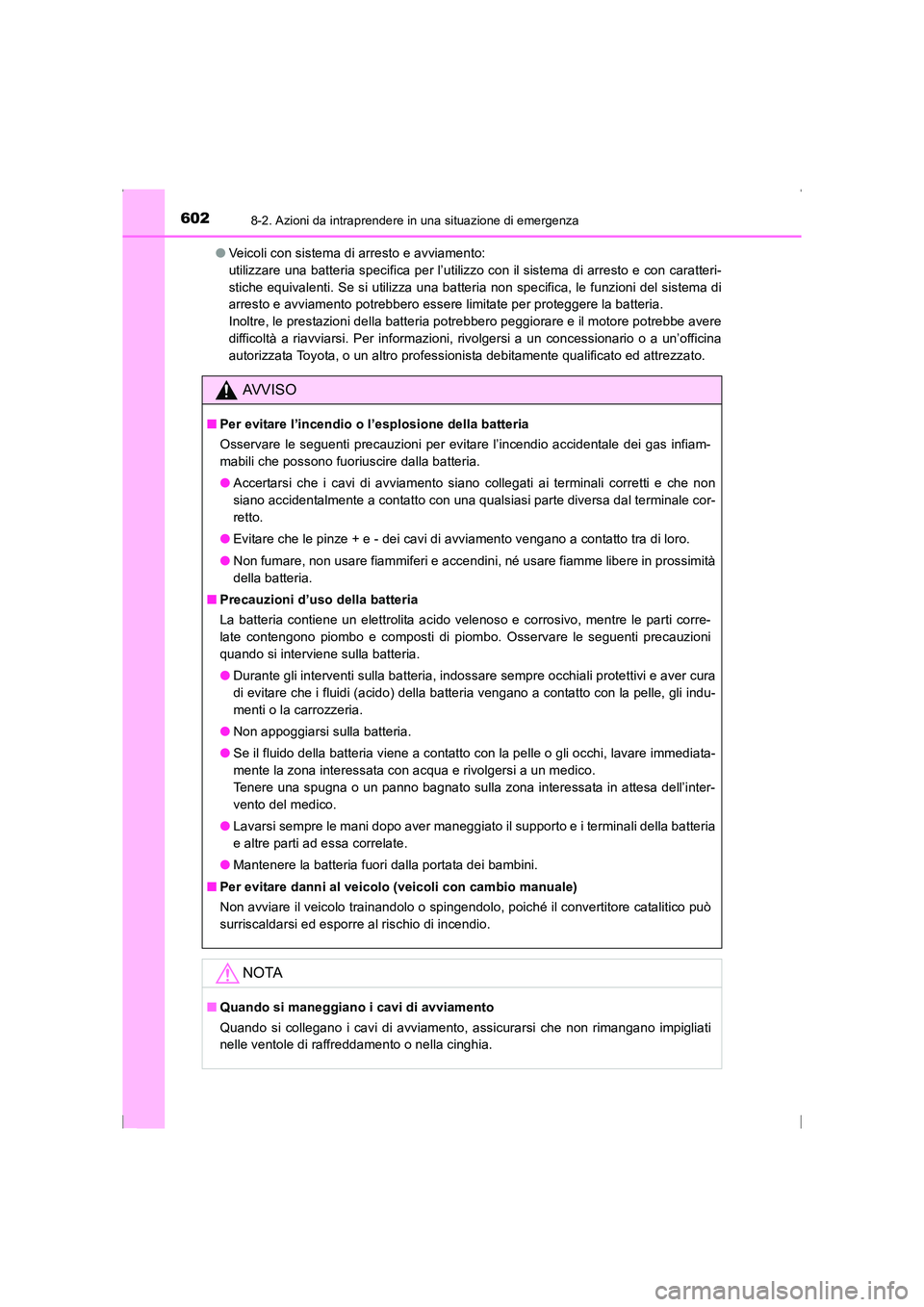 TOYOTA AVENSIS 2016 Manuale duso (in Italian) 6028-2. Azioni da intraprendere in una situazione di emergenza
AVENSIS_OM_OM20C24L_(EL)●
Veicoli con sistema di arresto e avviamento:
utilizzare una batteria specifica per l’utilizzo con il siste TOYOTA AVENSIS 2016 Manuale duso (in Italian) 6028-2. Azioni da intraprendere in una situazione di emergenza
AVENSIS_OM_OM20C24L_(EL)●
Veicoli con sistema di arresto e avviamento:
utilizzare una batteria specifica per l’utilizzo con il siste