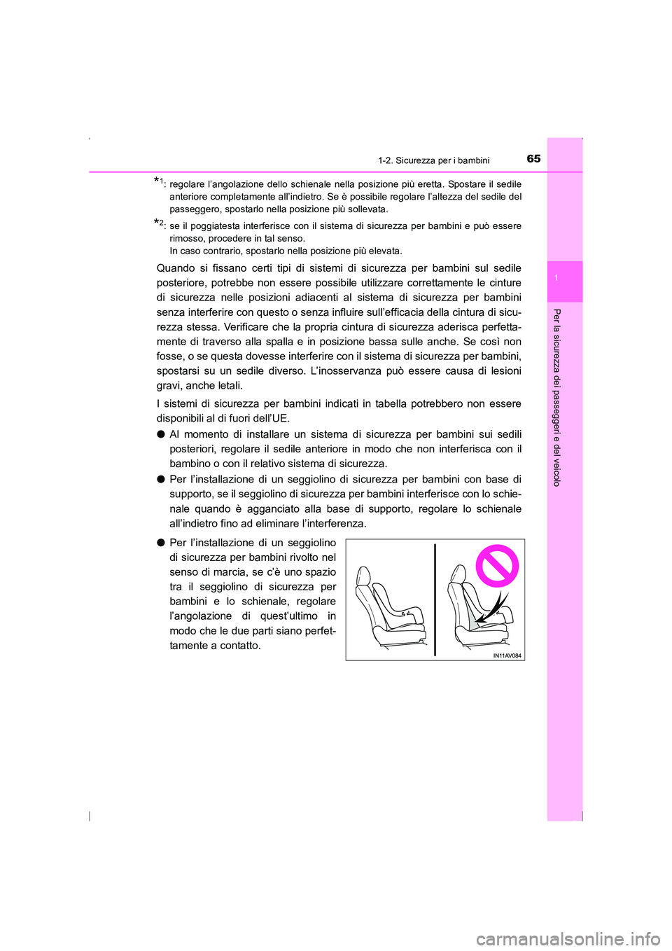 TOYOTA AVENSIS 2016 Manuale duso (in Italian) 651-2. Sicurezza per i bambini
1
AVENSIS_OM_OM20C24L_(EL)
Per la sicurezza dei passeggeri e del veicolo
*1: regolare l’angolazione dello schienale nella posizione più eretta. Spostare il sedileante TOYOTA AVENSIS 2016 Manuale duso (in Italian) 651-2. Sicurezza per i bambini
1
AVENSIS_OM_OM20C24L_(EL)
Per la sicurezza dei passeggeri e del veicolo
*1: regolare l’angolazione dello schienale nella posizione più eretta. Spostare il sedileante
