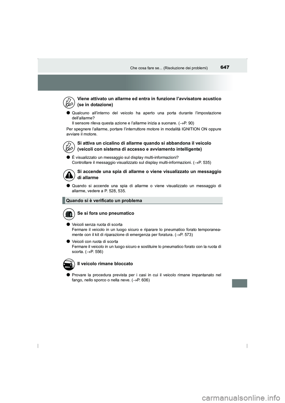 TOYOTA AVENSIS 2016 Manuale duso (in Italian) 647Che cosa fare se... (Risoluzione dei problemi)
AVENSIS_OM_OM20C24L_(EL)
●Qualcuno all’interno del veicolo ha aperto una porta durante l’impostazione
dell’allarme?
Il sensore rileva questa TOYOTA AVENSIS 2016 Manuale duso (in Italian) 647Che cosa fare se... (Risoluzione dei problemi)
AVENSIS_OM_OM20C24L_(EL)
●Qualcuno all’interno del veicolo ha aperto una porta durante l’impostazione
dell’allarme?
Il sensore rileva questa