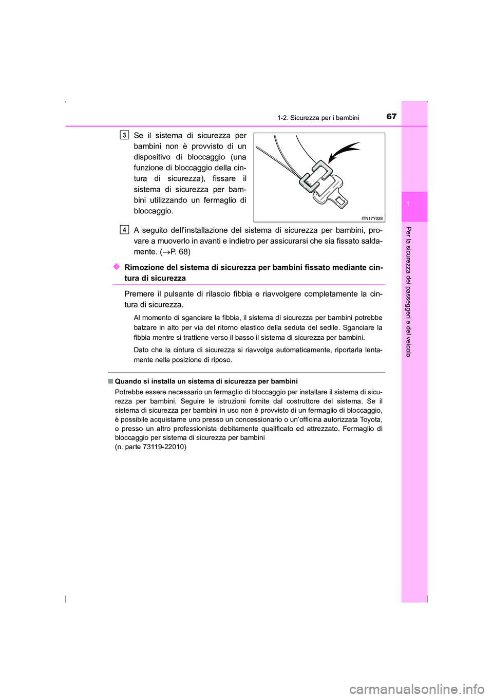 TOYOTA AVENSIS 2016 Manuale duso (in Italian) 671-2. Sicurezza per i bambini
1
AVENSIS_OM_OM20C24L_(EL)
Per la sicurezza dei passeggeri e del veicolo
Se il sistema di sicurezza per
bambini non è provvisto di un
dispositivo di bloccaggio (una
fun TOYOTA AVENSIS 2016 Manuale duso (in Italian) 671-2. Sicurezza per i bambini
1
AVENSIS_OM_OM20C24L_(EL)
Per la sicurezza dei passeggeri e del veicolo
Se il sistema di sicurezza per
bambini non è provvisto di un
dispositivo di bloccaggio (una
fun