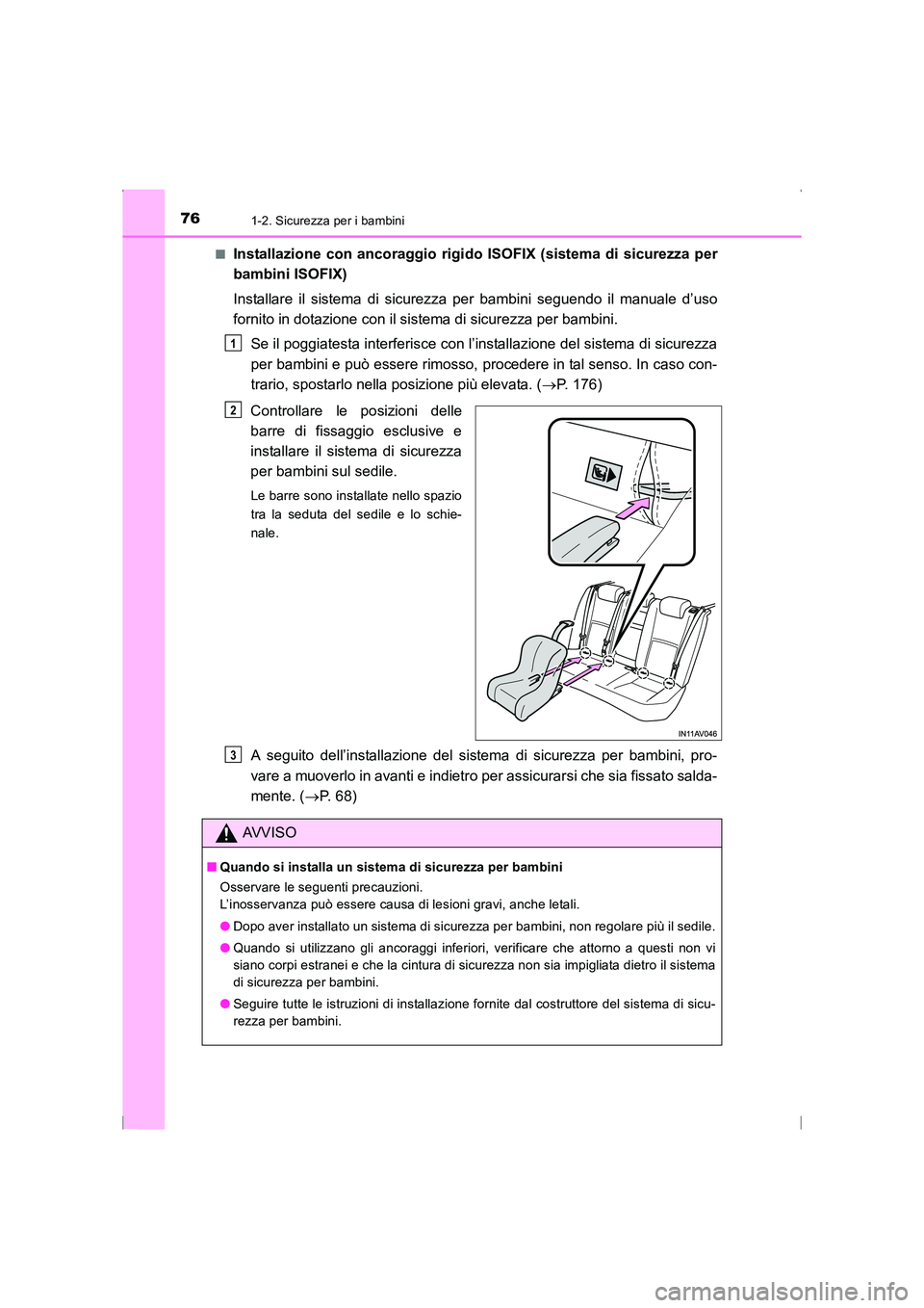 TOYOTA AVENSIS 2016 Manuale duso (in Italian) 761-2. Sicurezza per i bambini
AVENSIS_OM_OM20C24L_(EL)■
Installazione con ancoraggio rigido ISOFIX (sistema di sicurezza per
bambini ISOFIX)
Installare il sistema di sicurezza per bambini seguendo TOYOTA AVENSIS 2016 Manuale duso (in Italian) 761-2. Sicurezza per i bambini
AVENSIS_OM_OM20C24L_(EL)■
Installazione con ancoraggio rigido ISOFIX (sistema di sicurezza per
bambini ISOFIX)
Installare il sistema di sicurezza per bambini seguendo