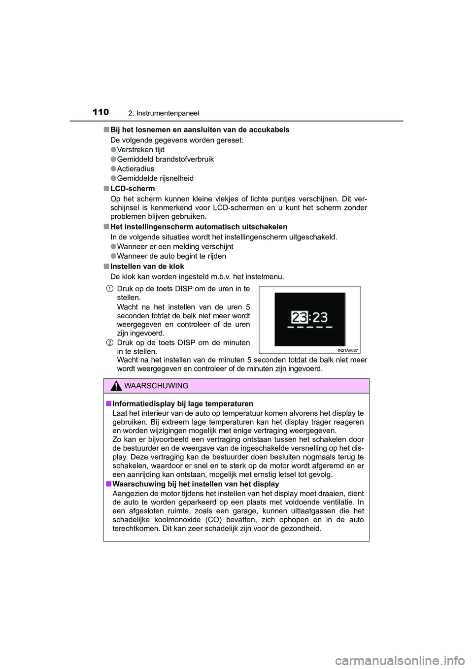 TOYOTA AVENSIS 2016  Instructieboekje (in Dutch) 1102. Instrumentenpaneel
AVENSIS_OM_OM20C20E_(EE)■
Bij het losnemen en aansluiten van de accukabels
De volgende gegevens worden gereset:
●Verstreken tijd
● Gemiddeld brandstofverbruik
● Actier