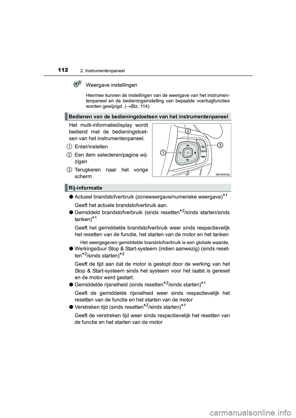 TOYOTA AVENSIS 2016  Instructieboekje (in Dutch) 1122. Instrumentenpaneel
AVENSIS_OM_OM20C20E_(EE)
Weergave instellingen
Hiermee kunnen de instellingen van de weergave van het instrumen-
tenpaneel en de bedieningsinstelling van bepaalde voertuigfunc