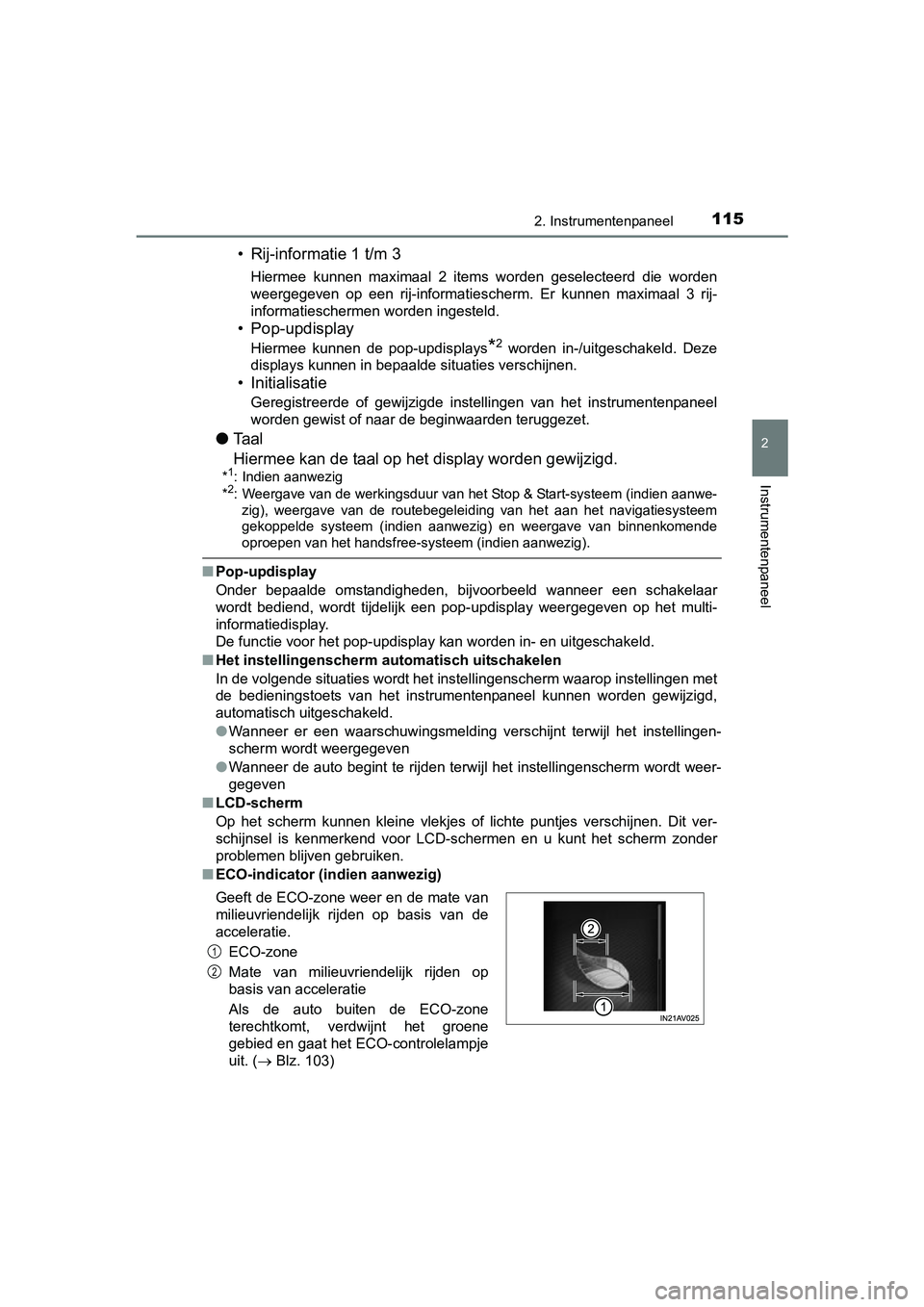 TOYOTA AVENSIS 2016  Instructieboekje (in Dutch) 1152. Instrumentenpaneel
2
Instrumentenpaneel
AVENSIS_OM_OM20C20E_(EE)
• Rij-informatie 1 t/m 3
Hiermee kunnen maximaal 2 items worden geselecteerd die worden
weergegeven op een rij-informatiescherm