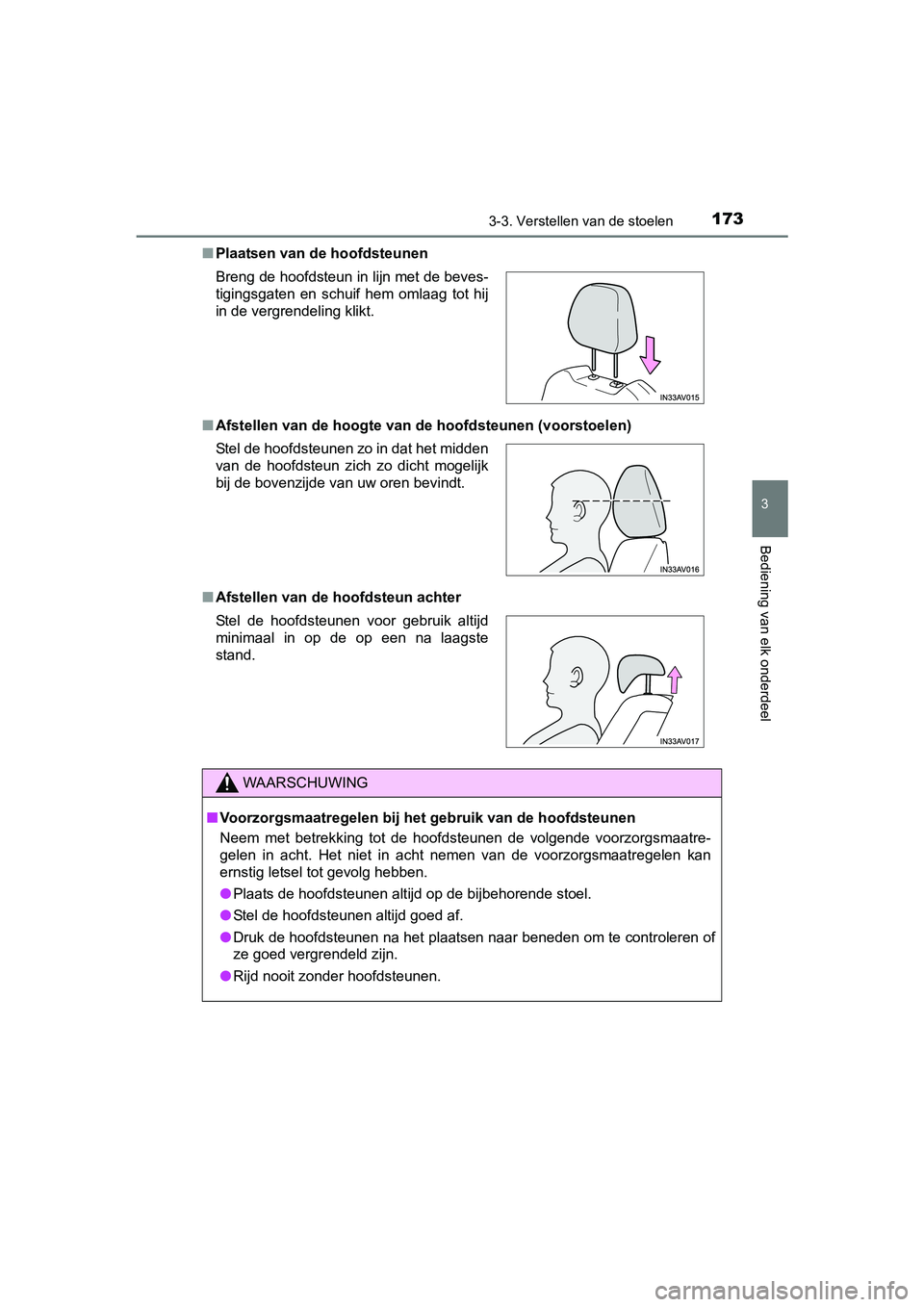TOYOTA AVENSIS 2016 Instructieboekje (in Dutch) 1733-3. Verstellen van de stoelen
3
Bediening van elk onderdeel
AVENSIS_OM_OM20C20E_(EE)■
Plaatsen van de hoofdsteunen
■ Afstellen van de hoogte van de hoofdsteunen (voorstoelen)
■ Afstellen van TOYOTA AVENSIS 2016 Instructieboekje (in Dutch) 1733-3. Verstellen van de stoelen
3
Bediening van elk onderdeel
AVENSIS_OM_OM20C20E_(EE)■
Plaatsen van de hoofdsteunen
■ Afstellen van de hoogte van de hoofdsteunen (voorstoelen)
■ Afstellen van
