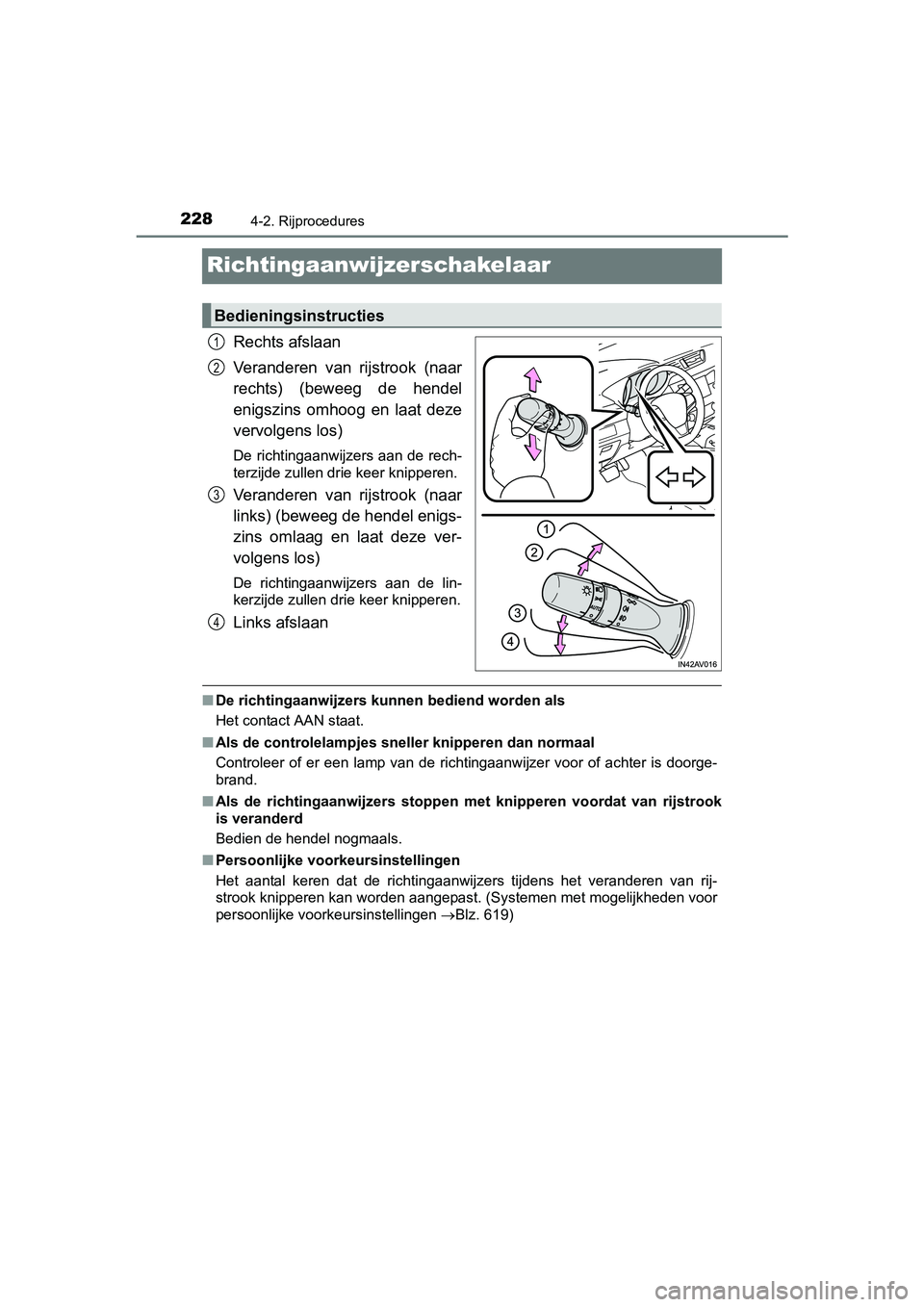TOYOTA AVENSIS 2016 Instructieboekje (in Dutch) 2284-2. Rijprocedures
AVENSIS_OM_OM20C20E_(EE)
Richtingaanwijzerschakelaar
Rechts afslaan
Veranderen van rijstrook (naar
rechts) (beweeg de hendel
enigszins omhoog en laat deze
vervolgens los)
De rich TOYOTA AVENSIS 2016 Instructieboekje (in Dutch) 2284-2. Rijprocedures
AVENSIS_OM_OM20C20E_(EE)
Richtingaanwijzerschakelaar
Rechts afslaan
Veranderen van rijstrook (naar
rechts) (beweeg de hendel
enigszins omhoog en laat deze
vervolgens los)
De rich