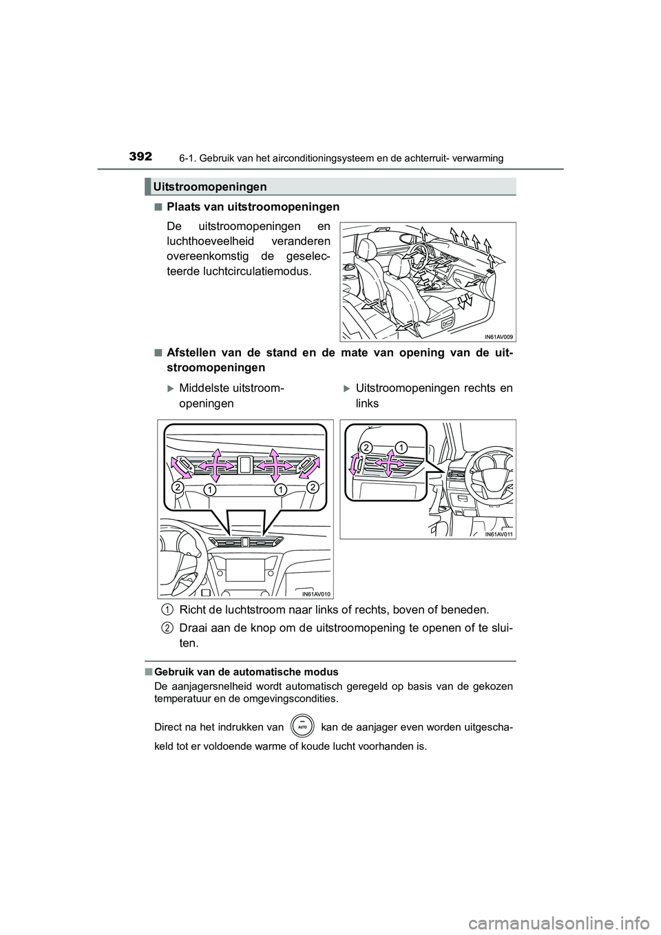 TOYOTA AVENSIS 2016  Instructieboekje (in Dutch) 3926-1. Gebruik van het airconditioningsysteem en de achterruit- verwarming
AVENSIS_OM_OM20C20E_(EE)■
Plaats van uitstroomopeningen
De uitstroomopeningen en
luchthoeveelheid veranderen
overeenkomsti
