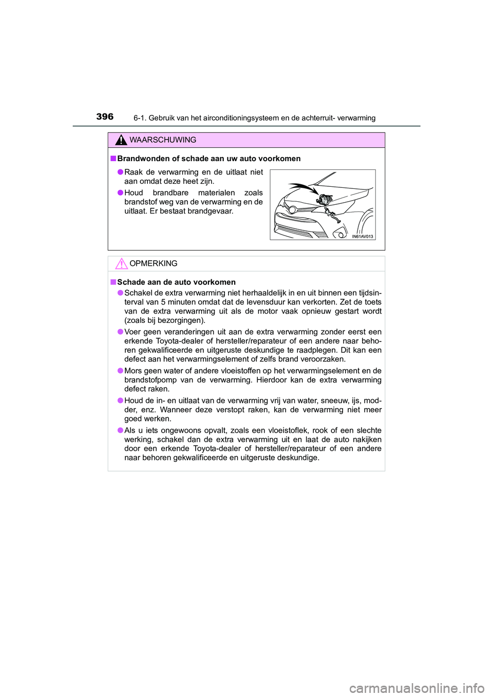 TOYOTA AVENSIS 2016  Instructieboekje (in Dutch) 3966-1. Gebruik van het airconditioningsysteem en de achterruit- verwarming
AVENSIS_OM_OM20C20E_(EE)
WAARSCHUWING
■Brandwonden of schade aan  uw auto voorkomen
OPMERKING
■Schade aan de auto voorko
