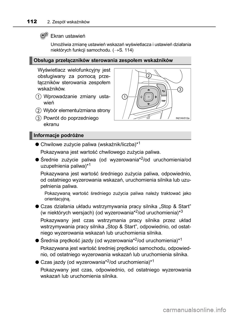 TOYOTA AVENSIS 2016 Instrukcja obsługi (in Polish) Ekran ustawieƒ
Umo˝liwia zmian´ ustawieƒ wskazaƒ wyÊwietlacza i ustawieƒ dzia∏ania
niektórych funkcji samochodu. (
S. 114)
WyÊwietlacz wielofunkcyjny jest
obs∏ugiwany za pomocà prz TOYOTA AVENSIS 2016 Instrukcja obsługi (in Polish) Ekran ustawieƒ
Umo˝liwia zmian´ ustawieƒ wskazaƒ wyÊwietlacza i ustawieƒ dzia∏ania
niektórych funkcji samochodu. (
S. 114)
WyÊwietlacz wielofunkcyjny jest
obs∏ugiwany za pomocà prz