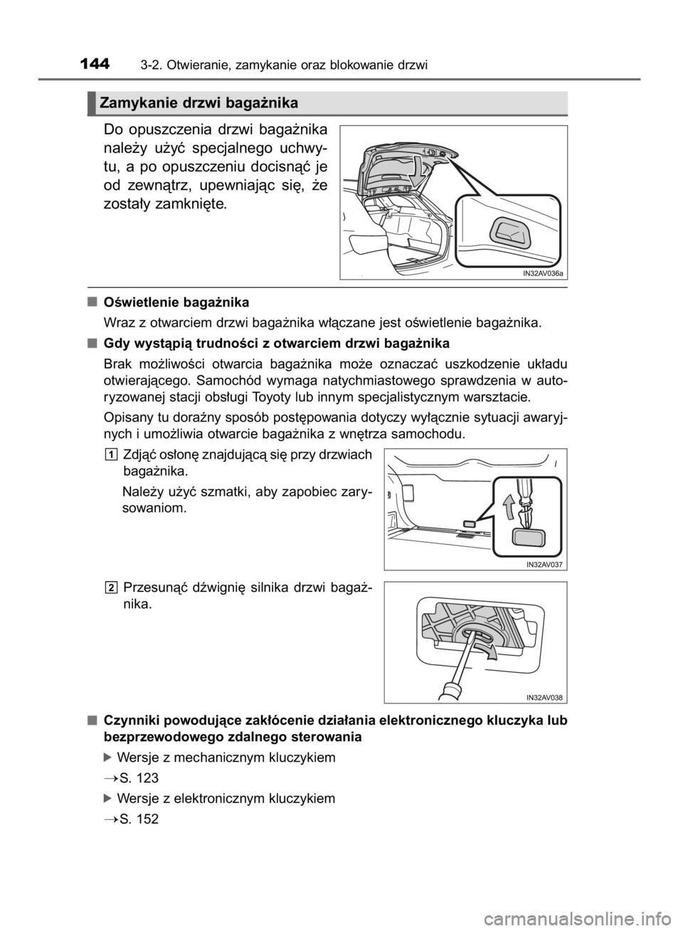 TOYOTA AVENSIS 2016 Instrukcja obsługi (in Polish) Do opuszczenia drzwi baga˝nika
nale˝y u˝yç specjalnego uchwy-
tu, a po opuszczeniu docisnàç je
od zewnàtrz, upewniajàc si´, ˝e
zosta∏y zamkni´te.
OÊwietlenie baga˝nika
Wra TOYOTA AVENSIS 2016 Instrukcja obsługi (in Polish) Do opuszczenia drzwi baga˝nika
nale˝y u˝yç specjalnego uchwy-
tu, a po opuszczeniu docisnàç je
od zewnàtrz, upewniajàc si´, ˝e
zosta∏y zamkni´te.
OÊwietlenie baga˝nika
Wra