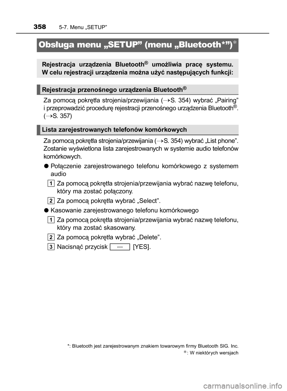 TOYOTA AVENSIS 2016 Instrukcja obsługi (in Polish) Za pomocà pokr´t∏a strojenia/przewijania (S. 354) wybraç „Pairing”
i przeprowadziç procedur´ rejestracji przenoÊnego urzàdzenia Bluetooth®.
(
S. 357)
Za pomocà pokr´t∏a stro TOYOTA AVENSIS 2016 Instrukcja obsługi (in Polish) Za pomocà pokr´t∏a strojenia/przewijania (S. 354) wybraç „Pairing”
i przeprowadziç procedur´ rejestracji przenoÊnego urzàdzenia Bluetooth®.
(
S. 357)
Za pomocà pokr´t∏a stro