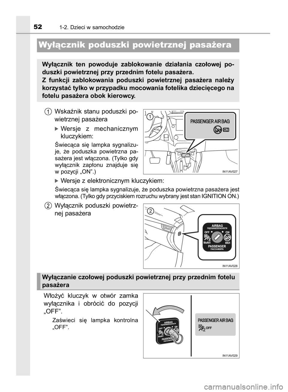 TOYOTA AVENSIS 2016 Instrukcja obsługi (in Polish) Wskaênik stanu poduszki po-
wietrznej pasa˝era
óWersje z mechanicznym
kluczykiem:
Âwiecàca si´ lampka sygnalizu-
je, ˝e poduszka powietrzna pa-
sa˝era jest w∏àczona. (Tylko gdy
w TOYOTA AVENSIS 2016 Instrukcja obsługi (in Polish) Wskaênik stanu poduszki po-
wietrznej pasa˝era
óWersje z mechanicznym
kluczykiem:
Âwiecàca si´ lampka sygnalizu-
je, ˝e poduszka powietrzna pa-
sa˝era jest w∏àczona. (Tylko gdy
w